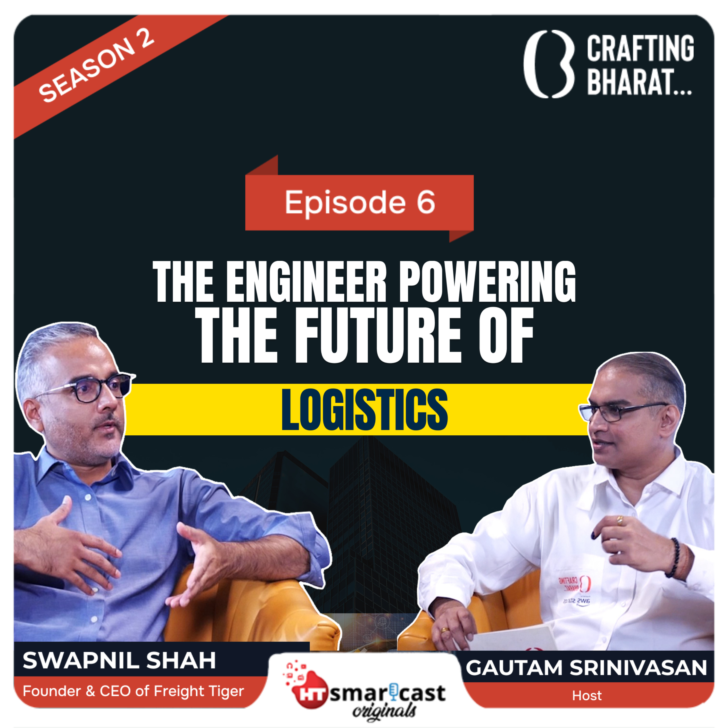 Crafting Bharat: Season 2 | Ep 6 | Swapnil Shah, Founder & CEO of Freight Tiger episode artwork