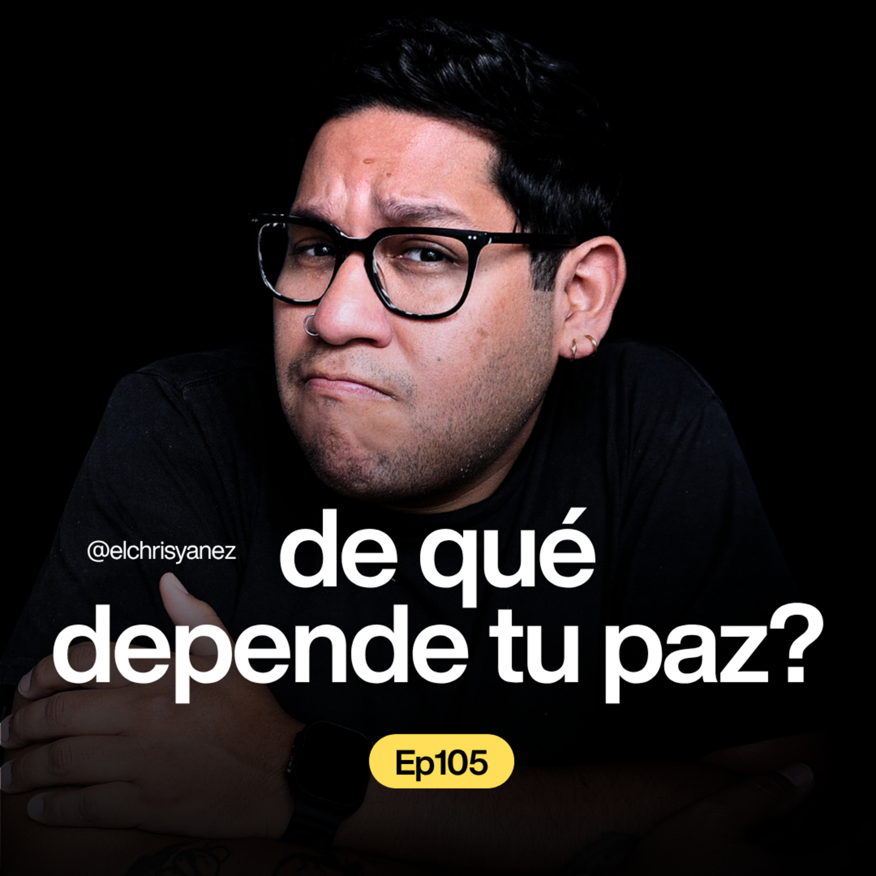 ¿Tu Paz Depende de Conseguir Eso Que Quieres? Cuidado Con Esto - Ep105 episode artwork