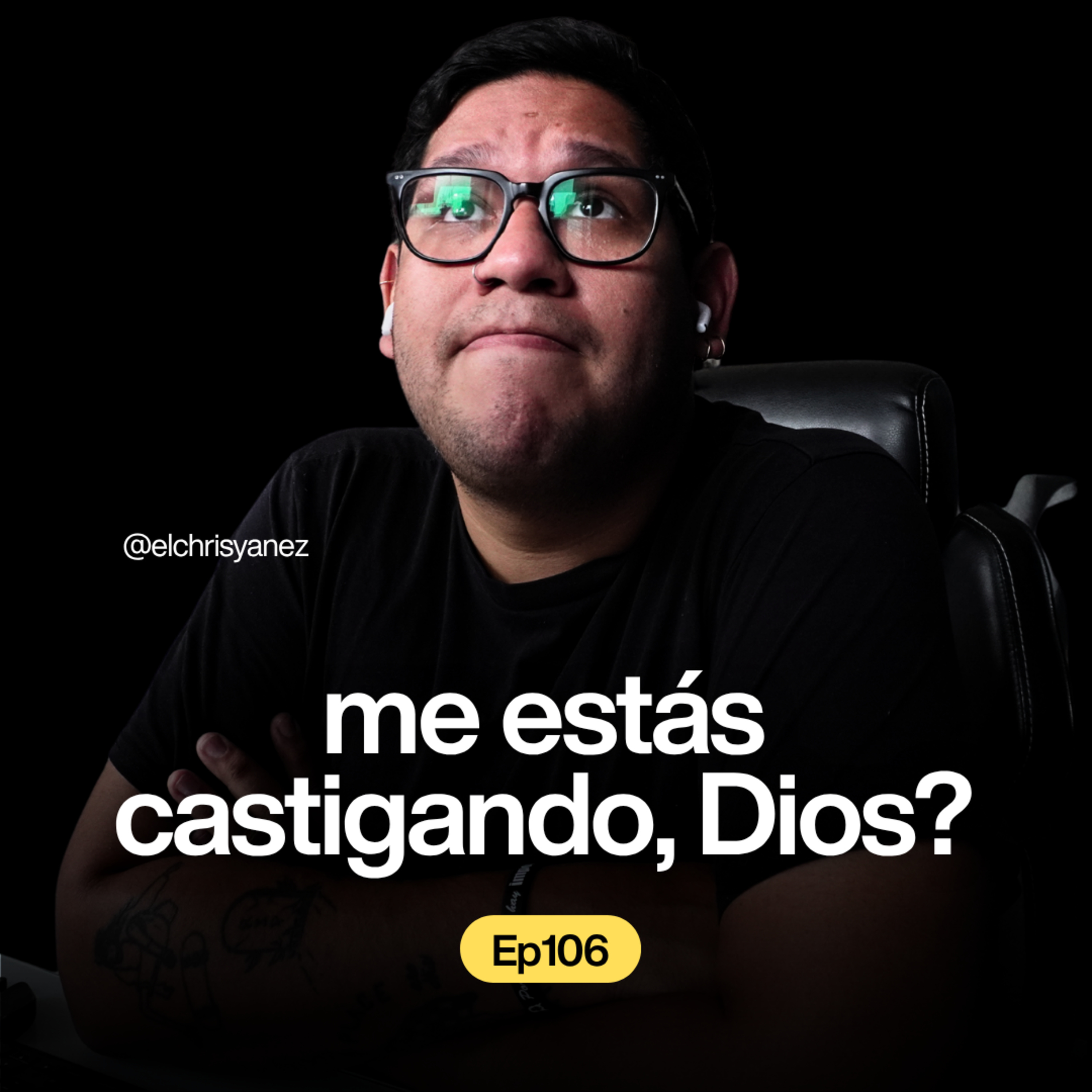 Dios, ¿me estás castigando? - Ep. 106