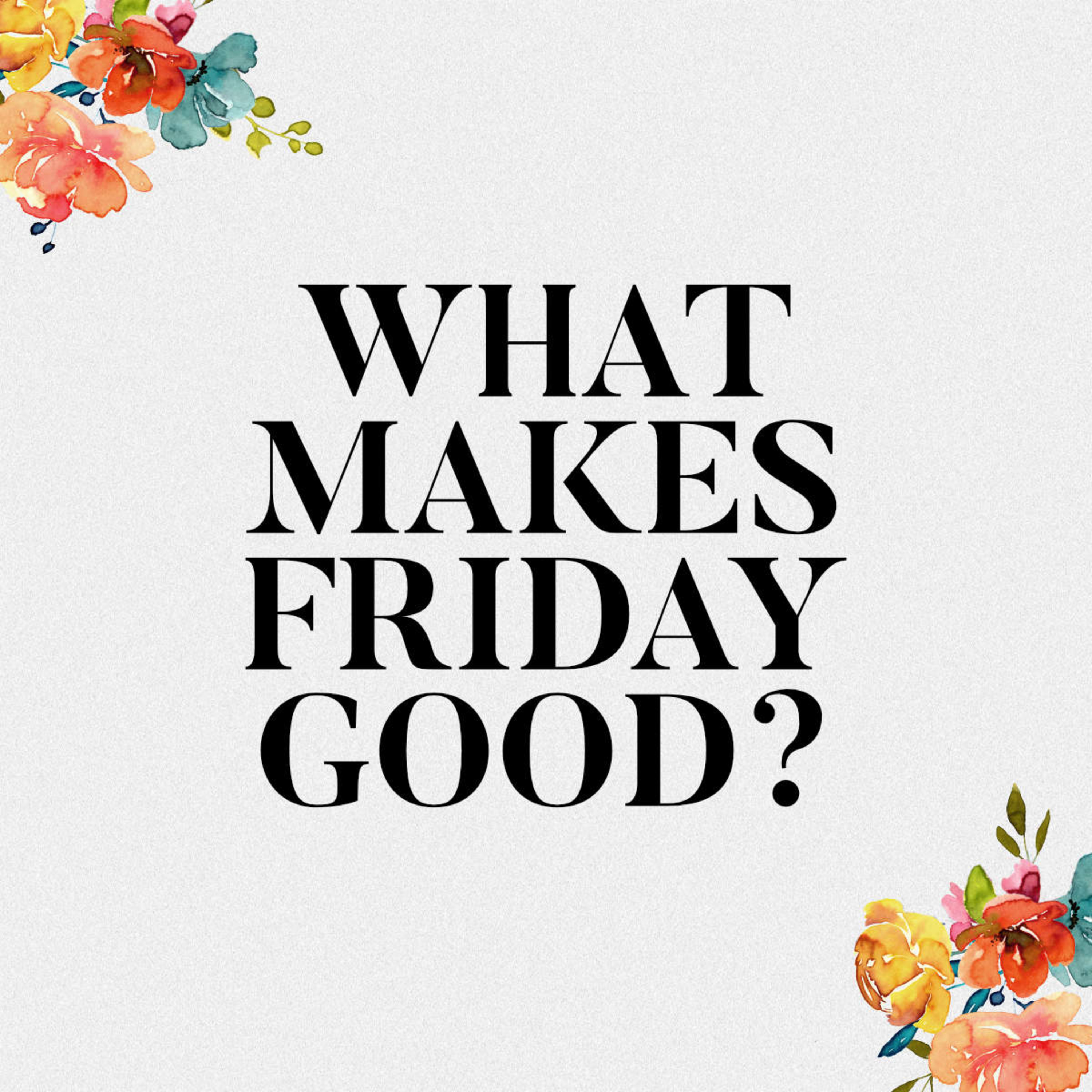 March 22 | Three Days | What Makes Friday Good? episode artwork