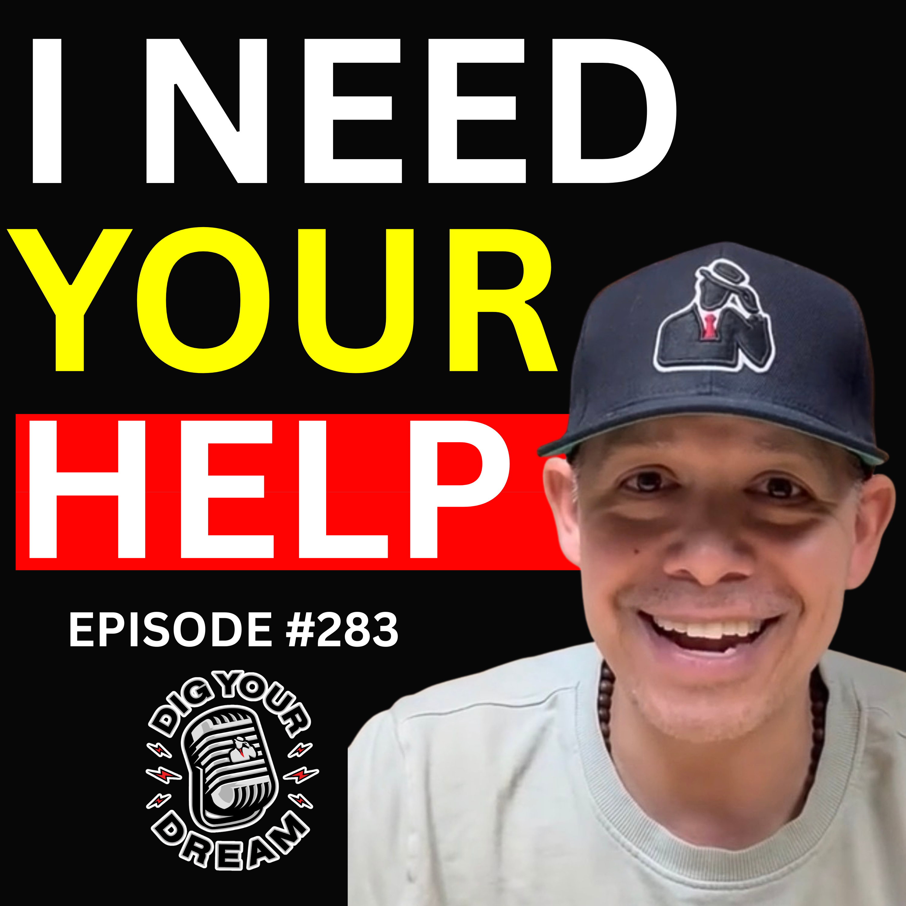 “I NEED YOUR HELP” - Episode #283 episode artwork