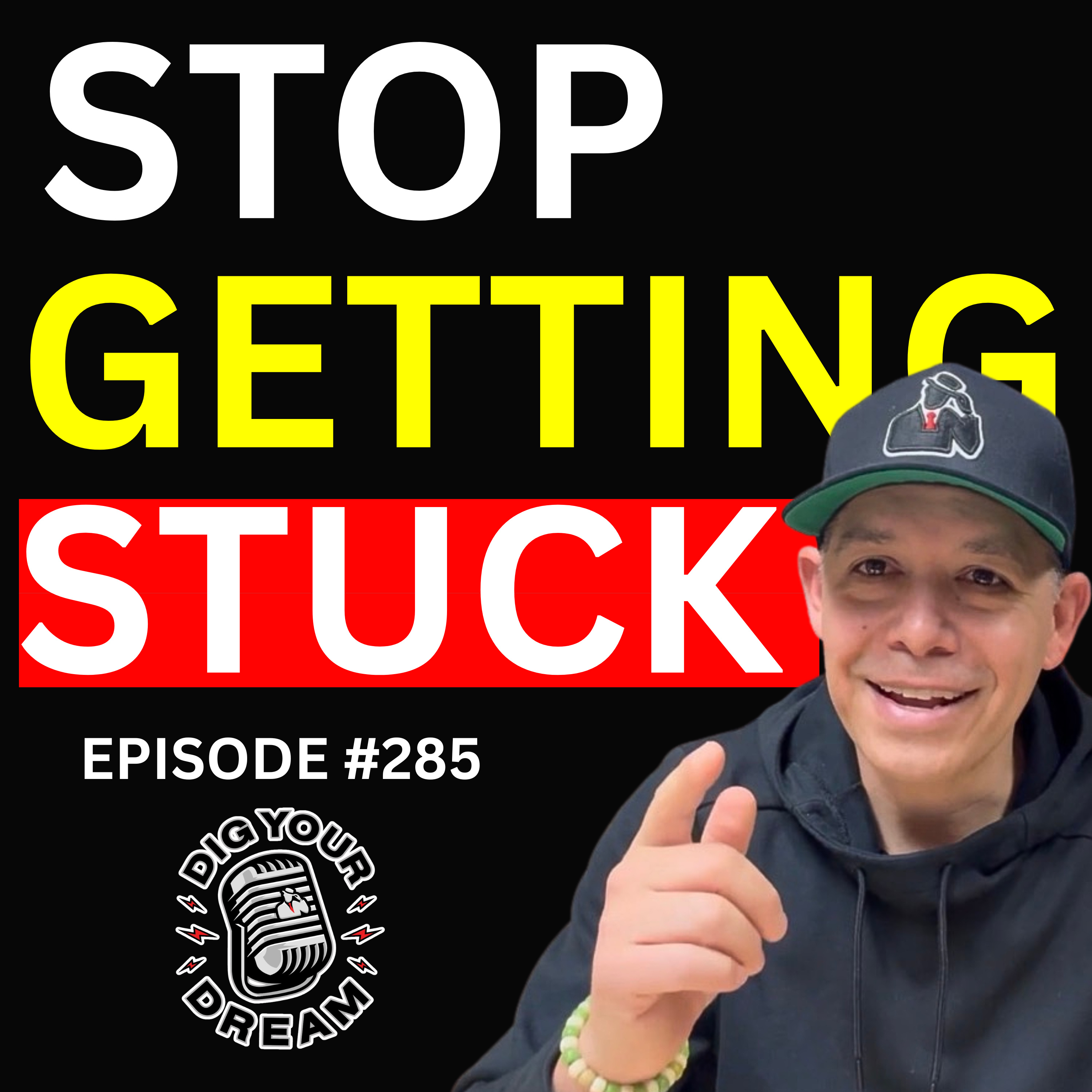 “STOP GETTING STUCK” - Episode #285 episode artwork