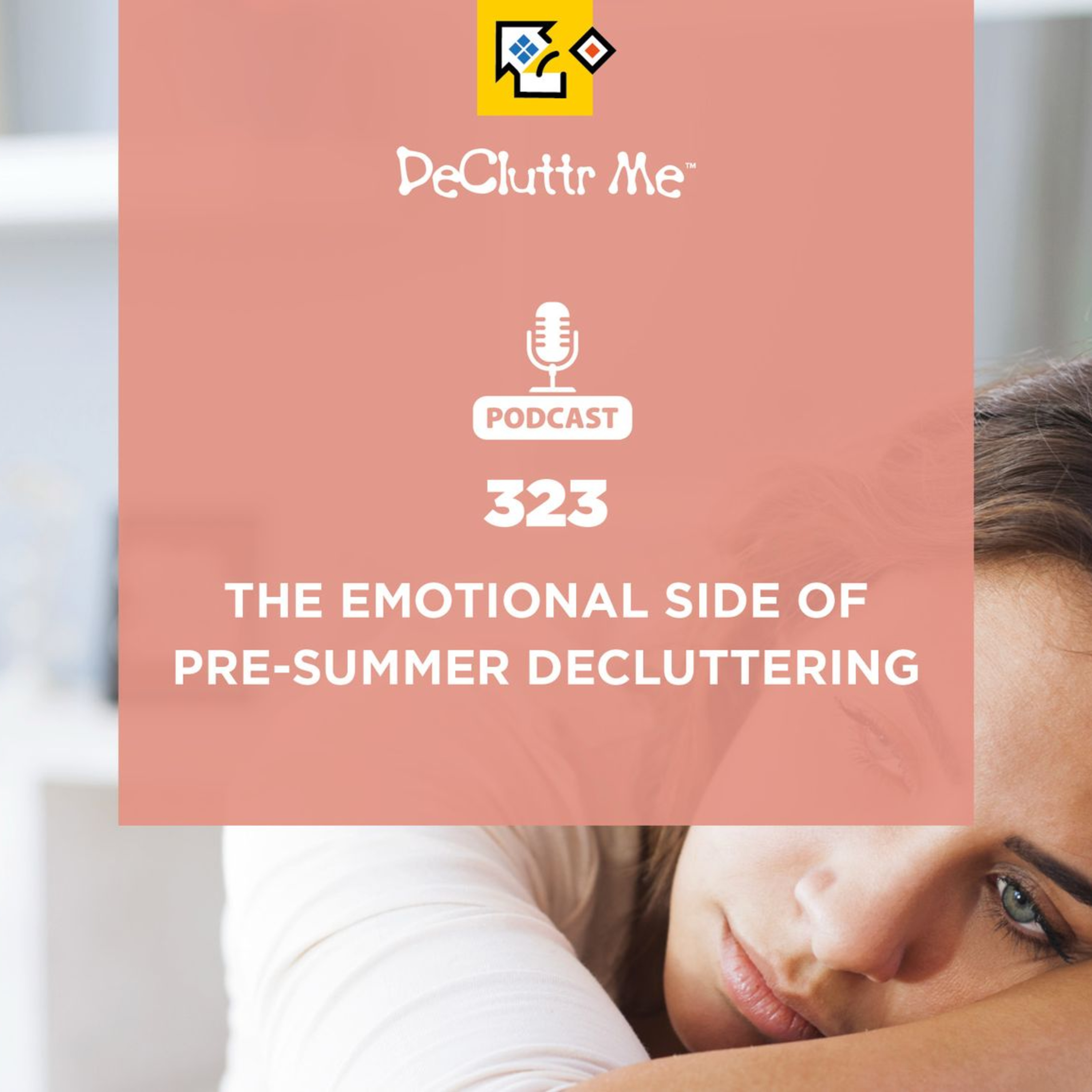 The Emotional Side of Pre-Summer Decluttering The Emotional Side of Pre-Summer Decluttering