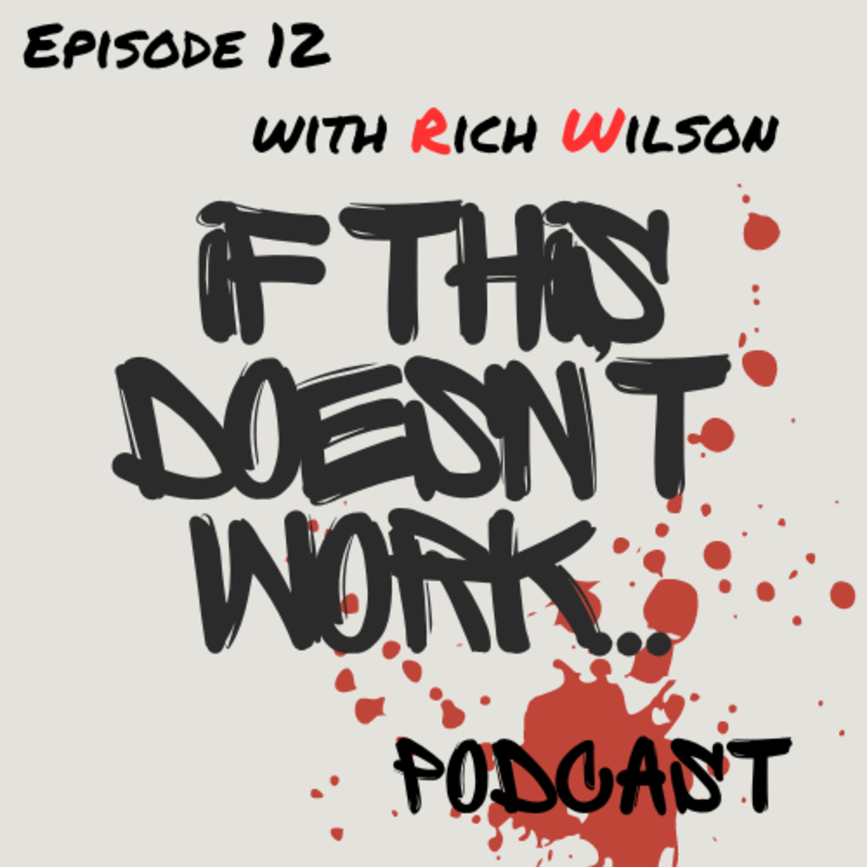 Ep 12 | If This Doesn't Work... | Feat. Rich Wilson AKA Muffinman episode artwork
