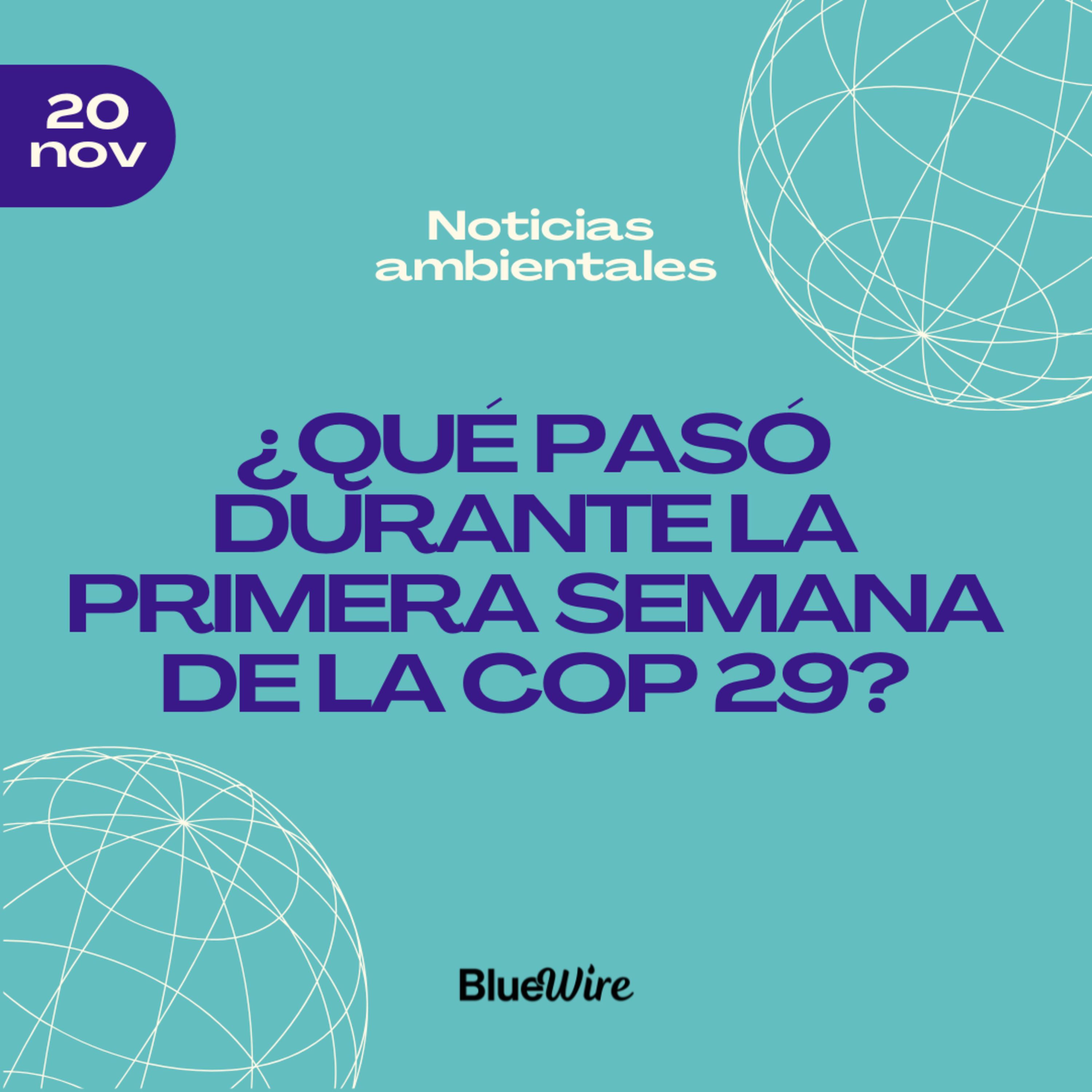 La COP 29: ¿Agenda Verde o Promesas Vacías? Y el papel de México rumbo al G20 episode artwork