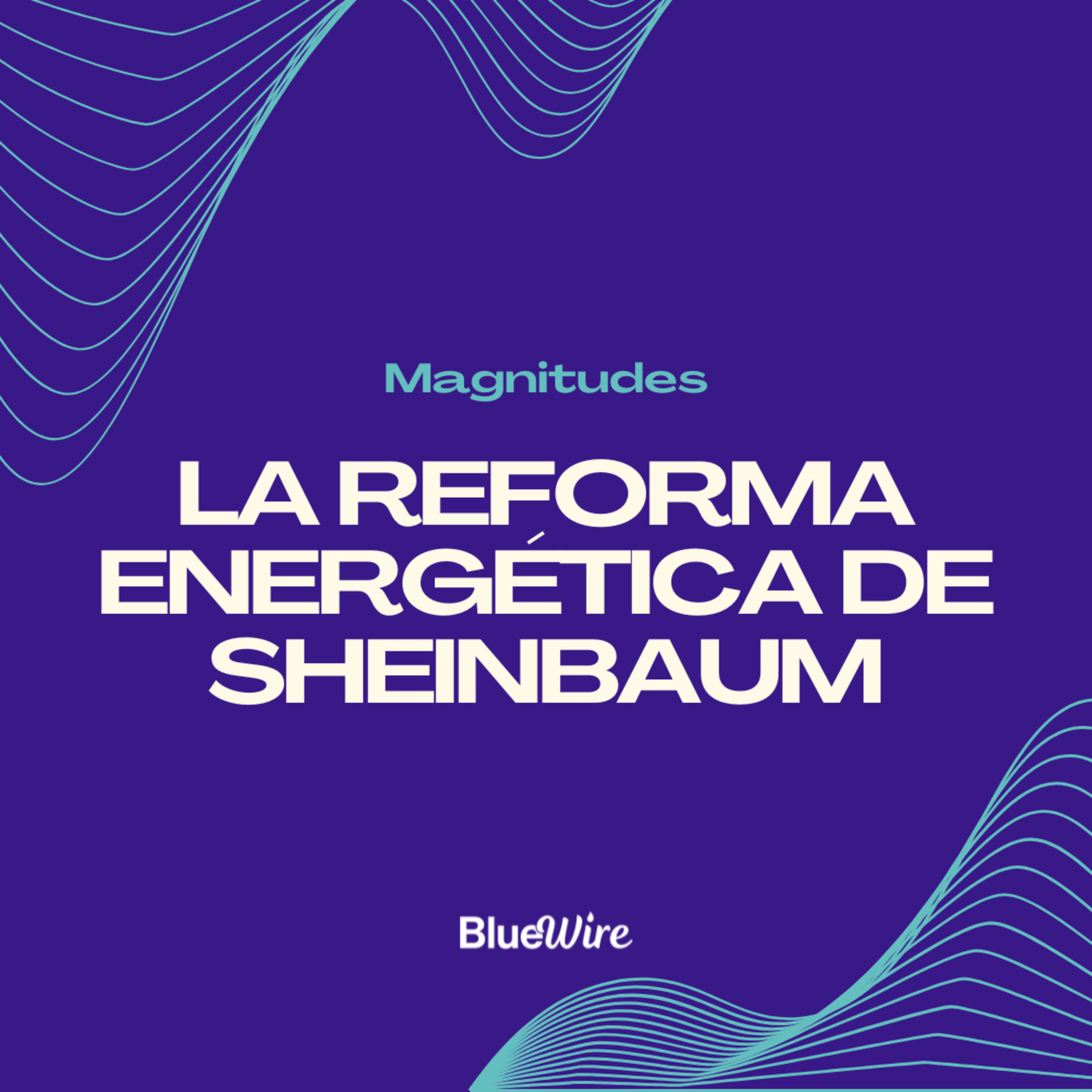 Magnitudes: La reforma energética de Sheinbaum: ¿avance o retroceso? PT2 con Gonzalo Monroy episode artwork