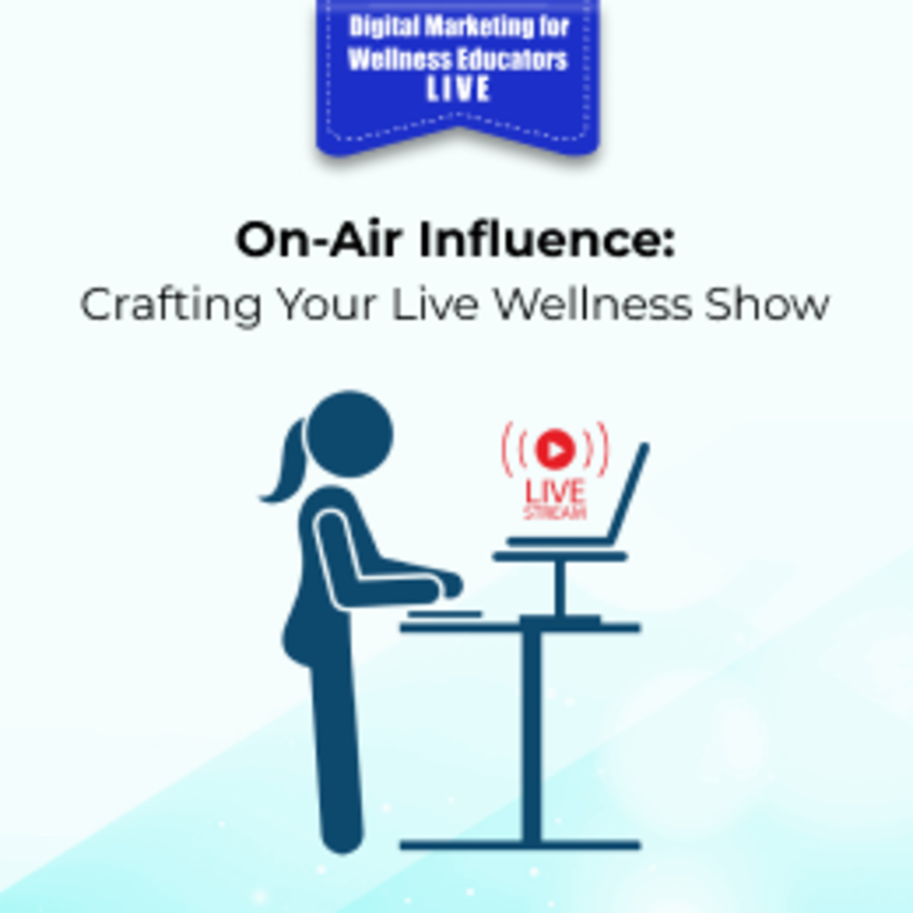 On-Air Influence: Crafting Your Live Wellness Show episode artwork