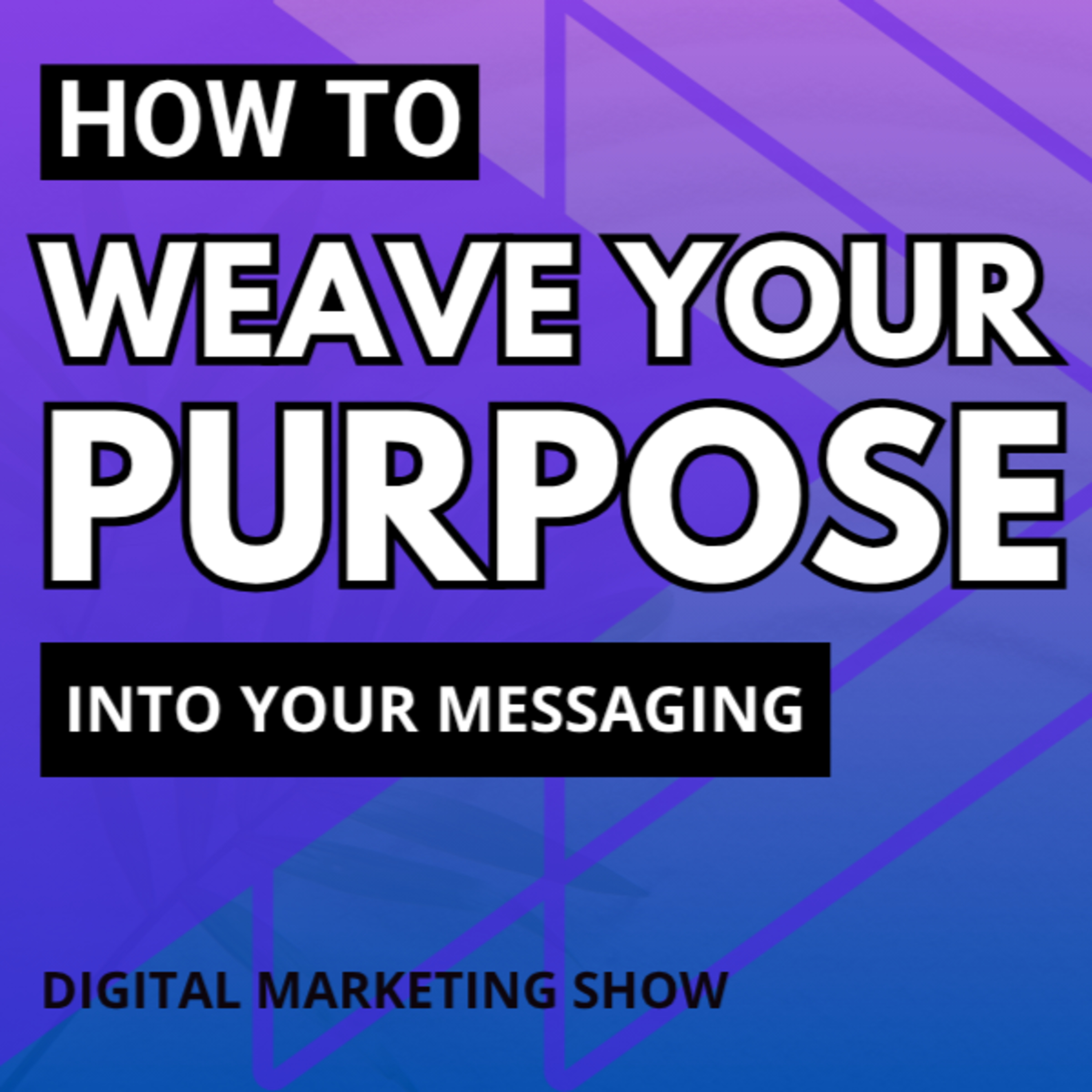 Every Message You Send Out Has a Job | Digital Marketing Show for #WellnessAmbassadors episode artwork