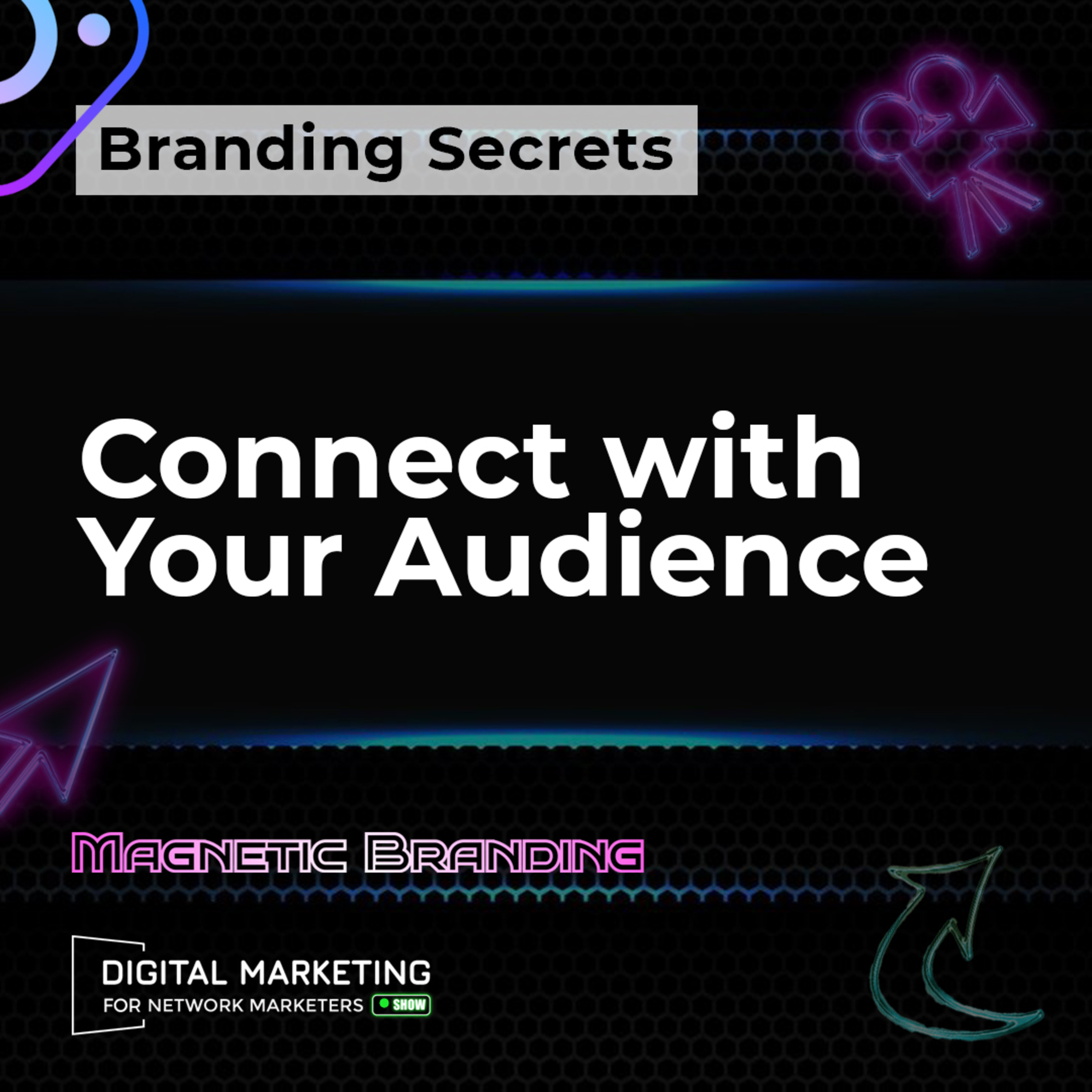 Branding Secrets: Connect with Your Audience episode artwork