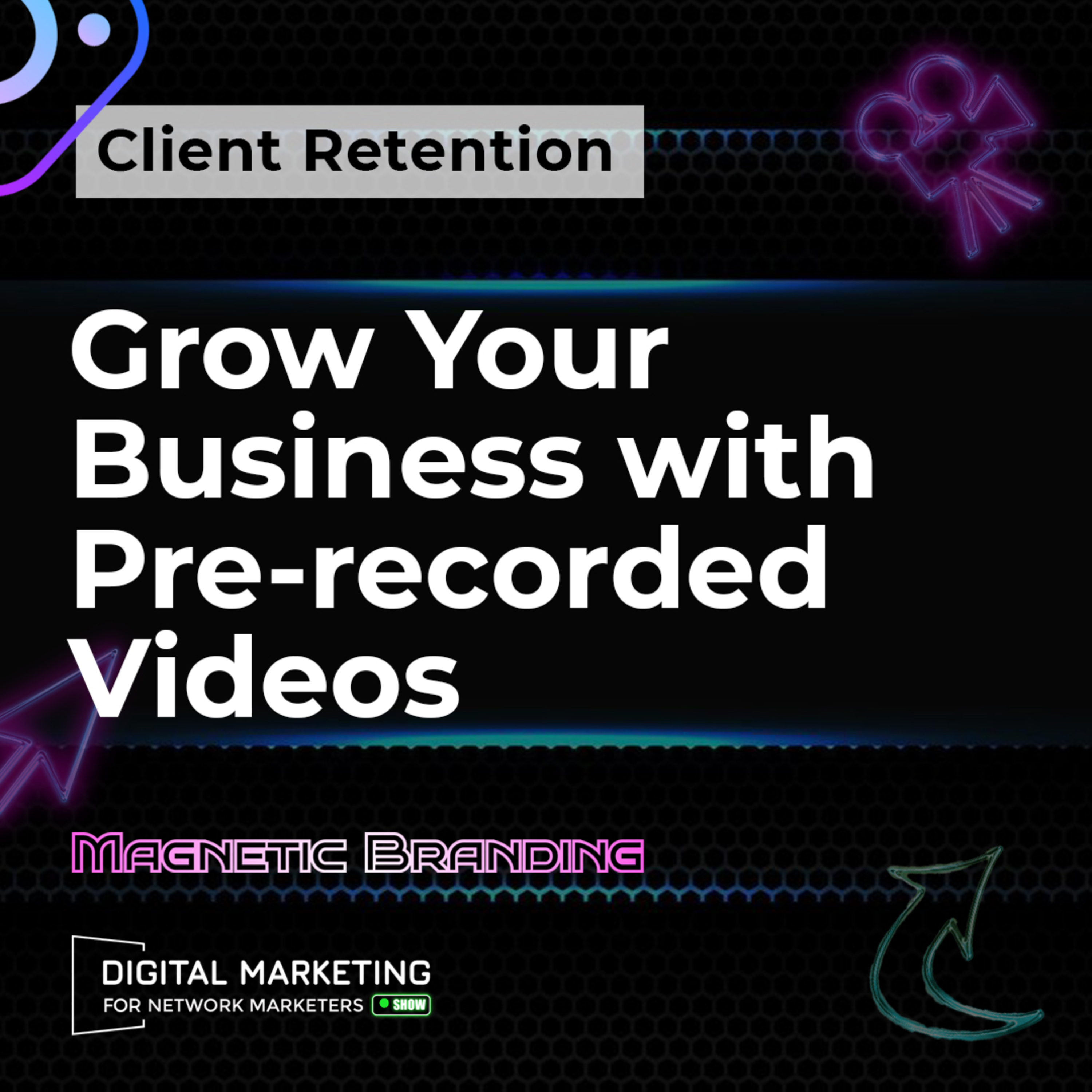 Client Retention: Grow Your Business With Pre-recorded Videos