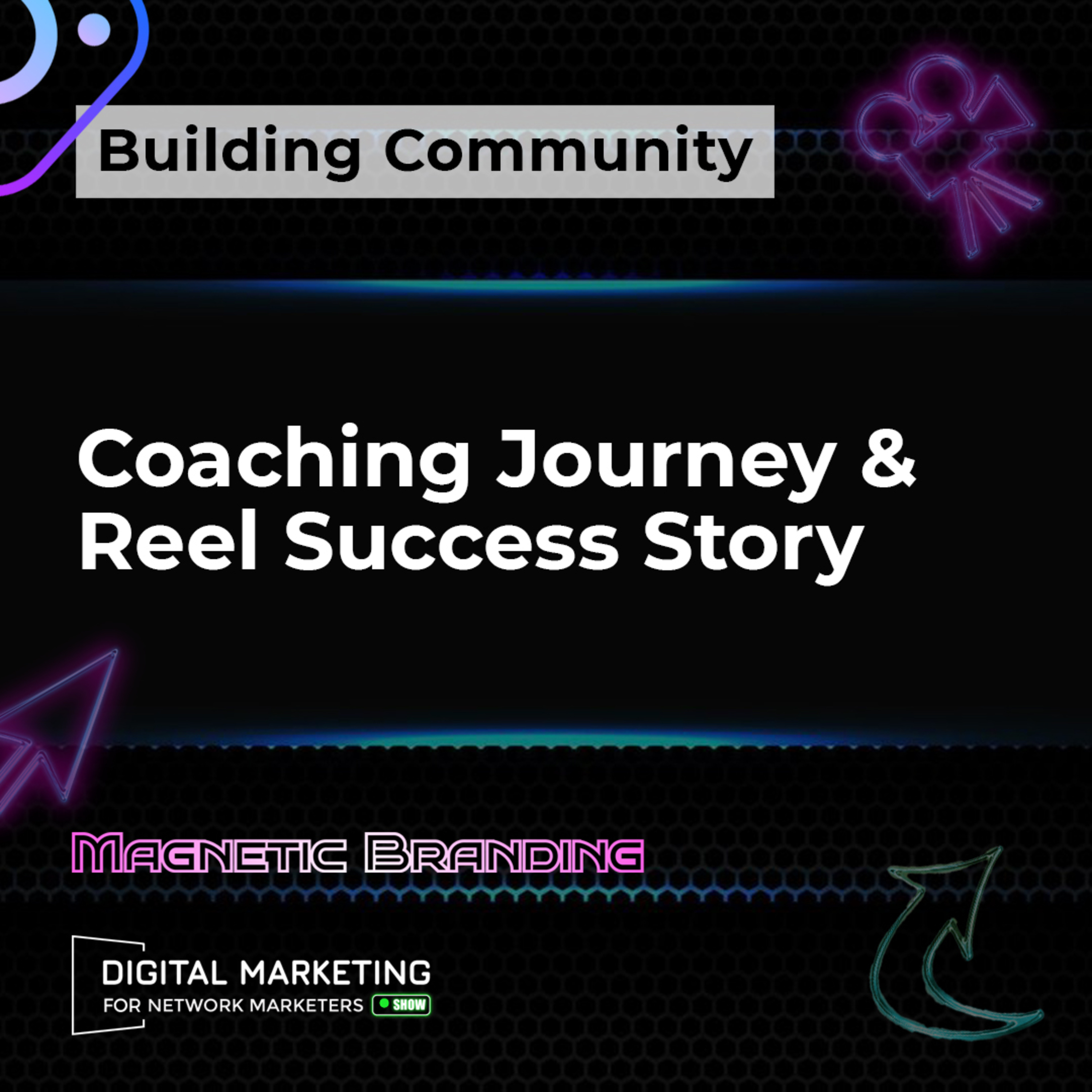 Building Community: Coaching Journey & Reel Success Story episode artwork