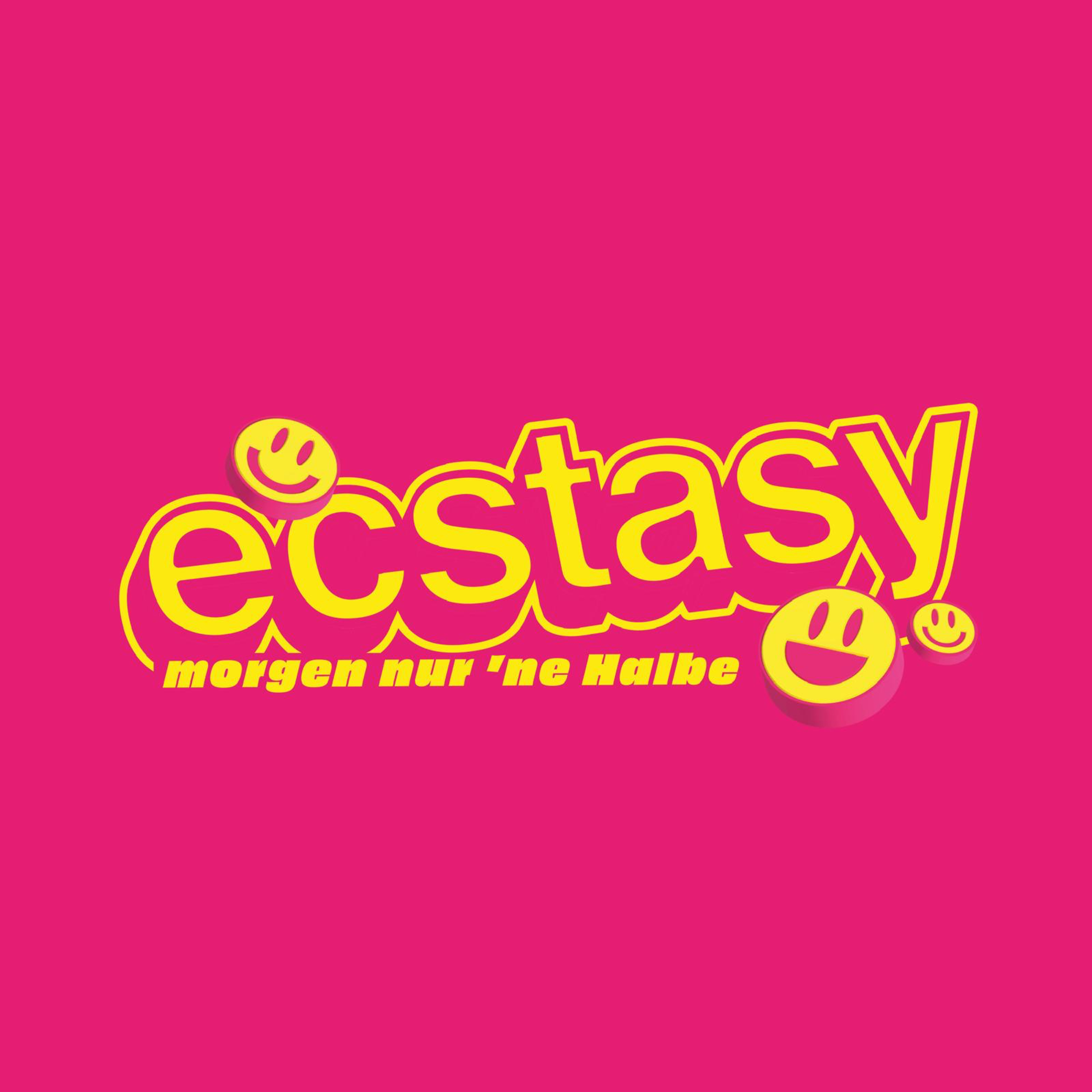 ecstasy - morgen nur ne Halbe