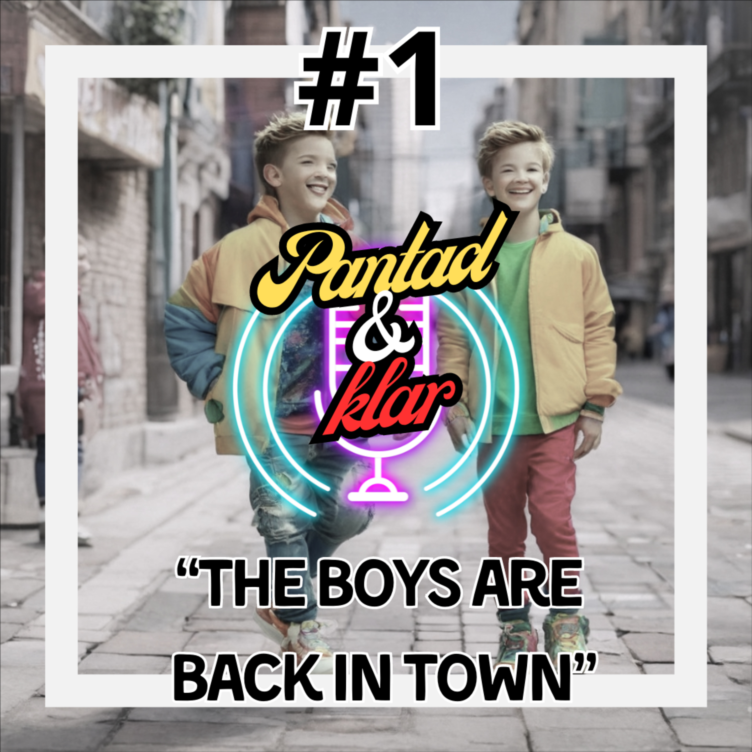 #1. ¨ The Boys Are Back In Town ¨ episode artwork