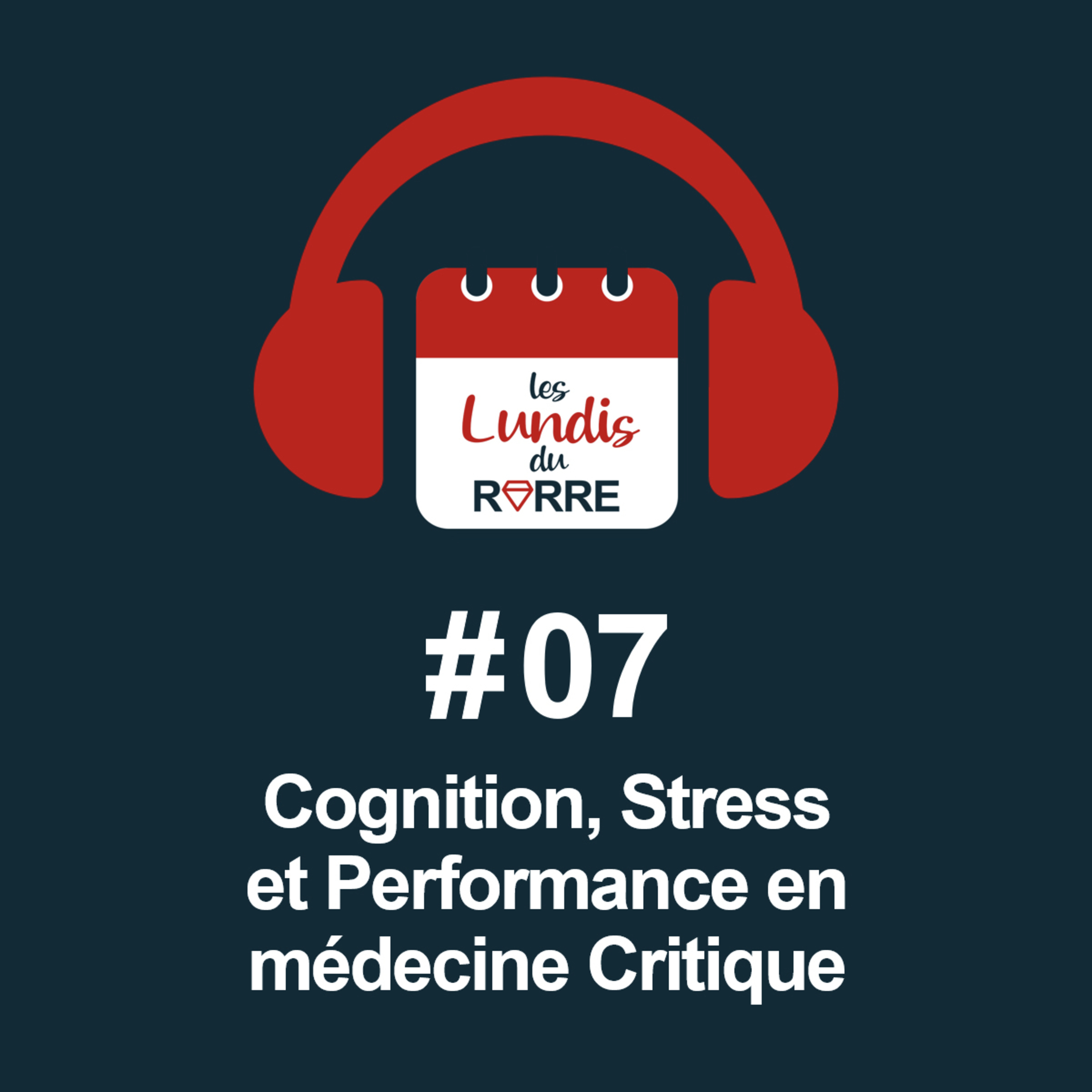 #07. Cognition Stress et Performance en Médecine Critique episode artwork