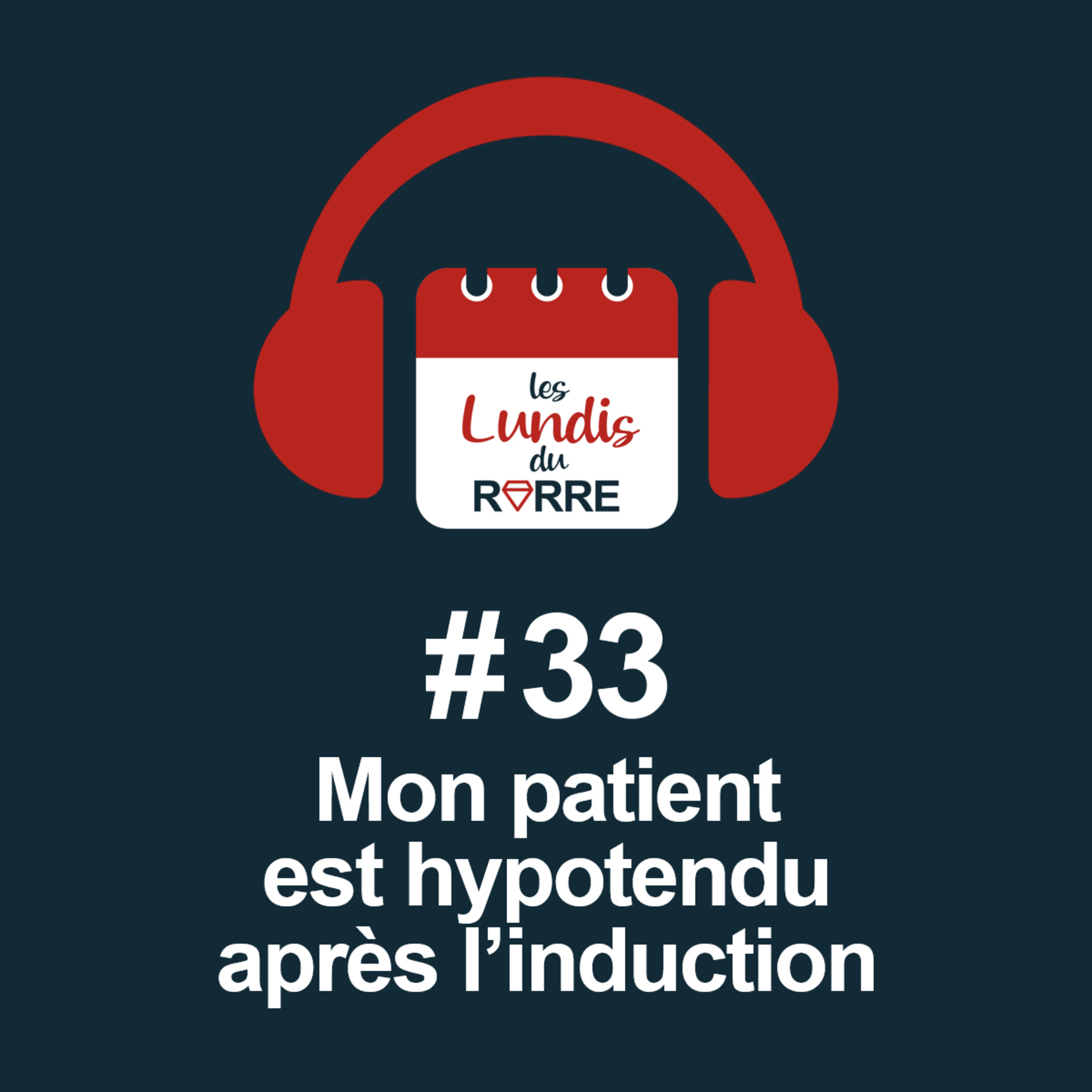 #33. Mon patient est hypotendu après l'induction episode artwork
