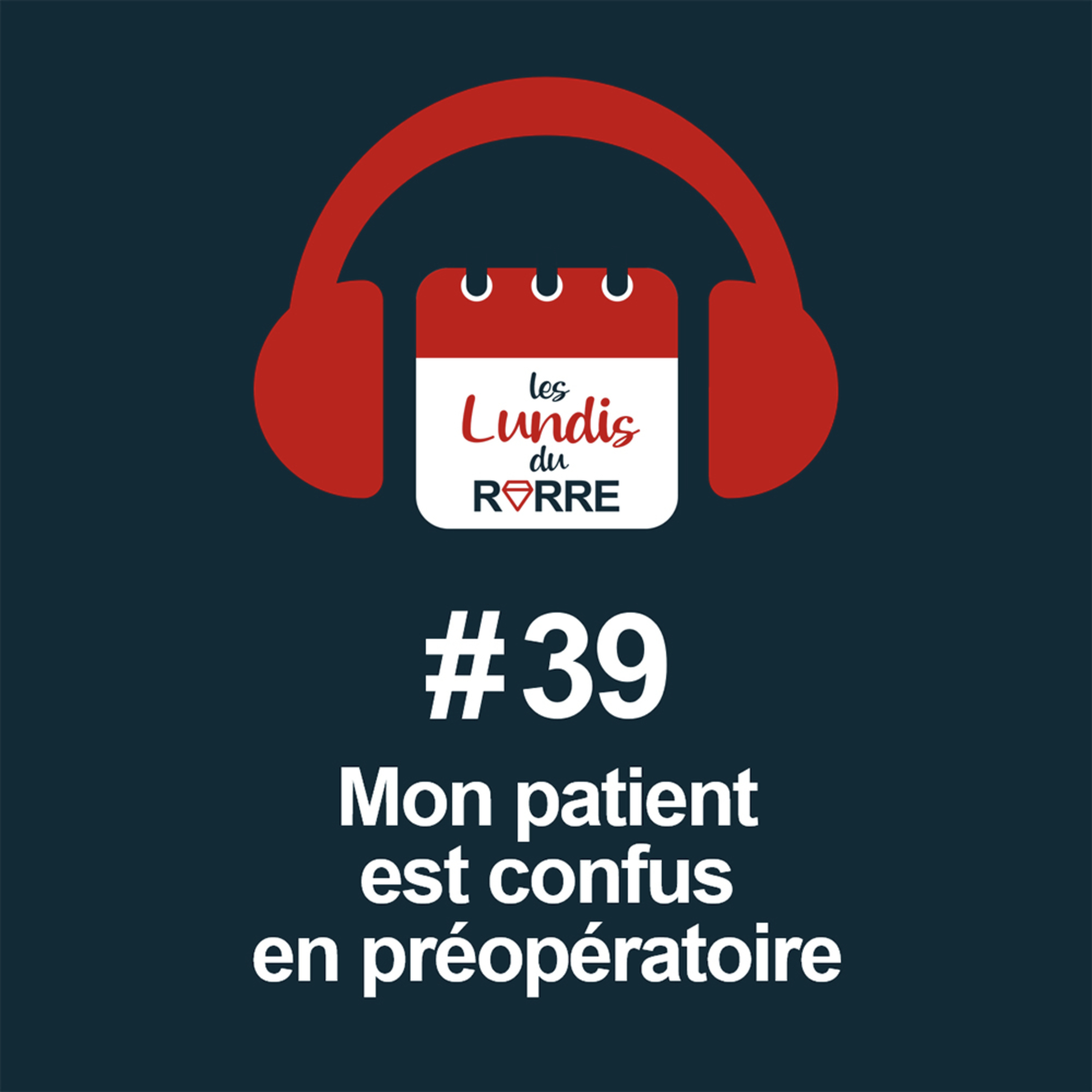 #39. Mon patient est confus en préopératoire episode artwork