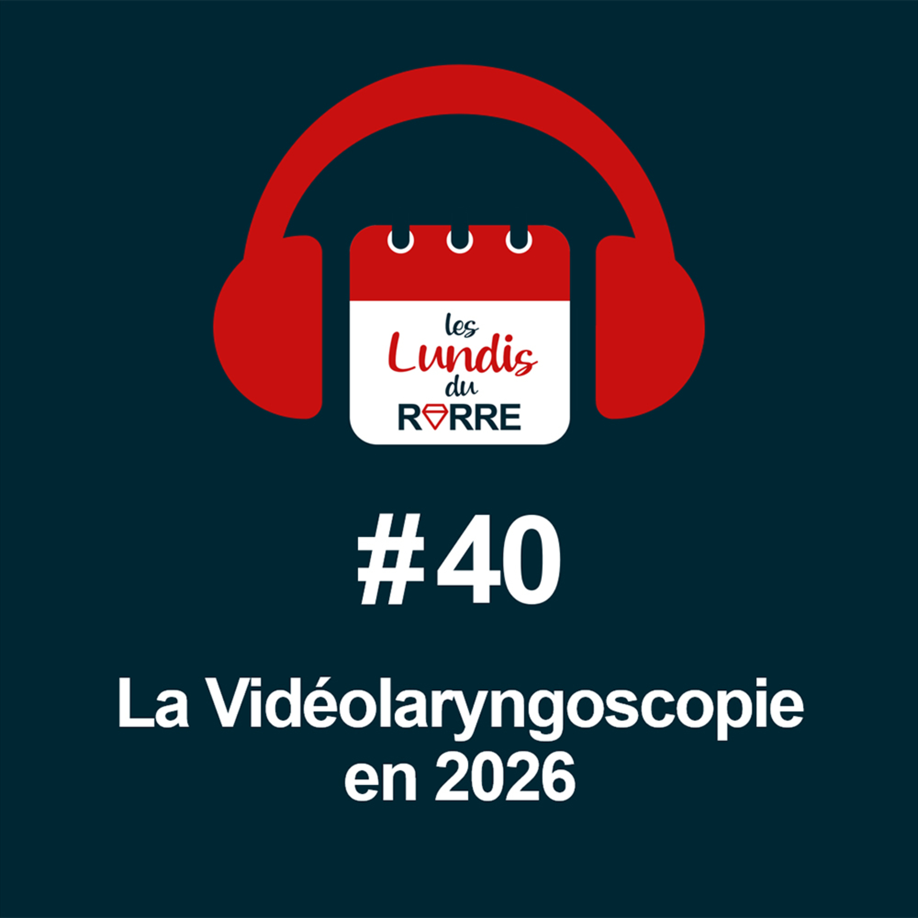 #40. La Vidéolaryngoscopie en 2026 episode artwork