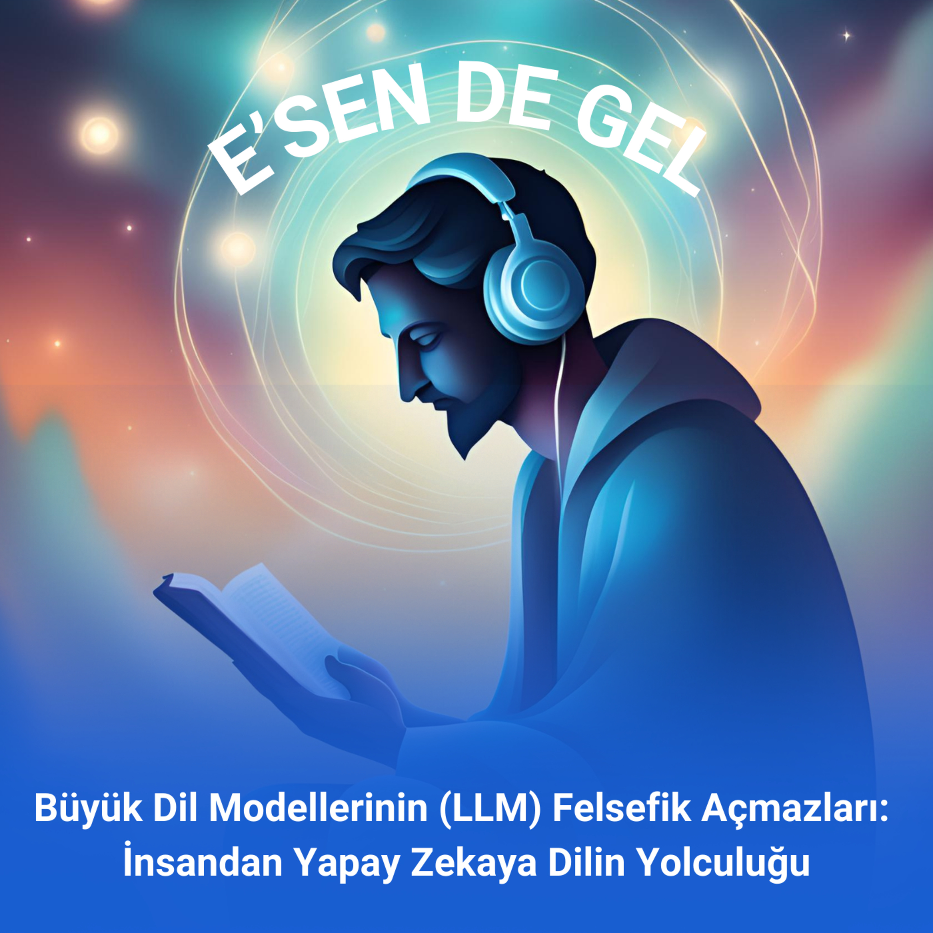 Büyük Dil Modellerinin (LLM) Felsefik Açmazları: İnsandan Yapay Zekaya Dilin Yolculuğu episode artwork