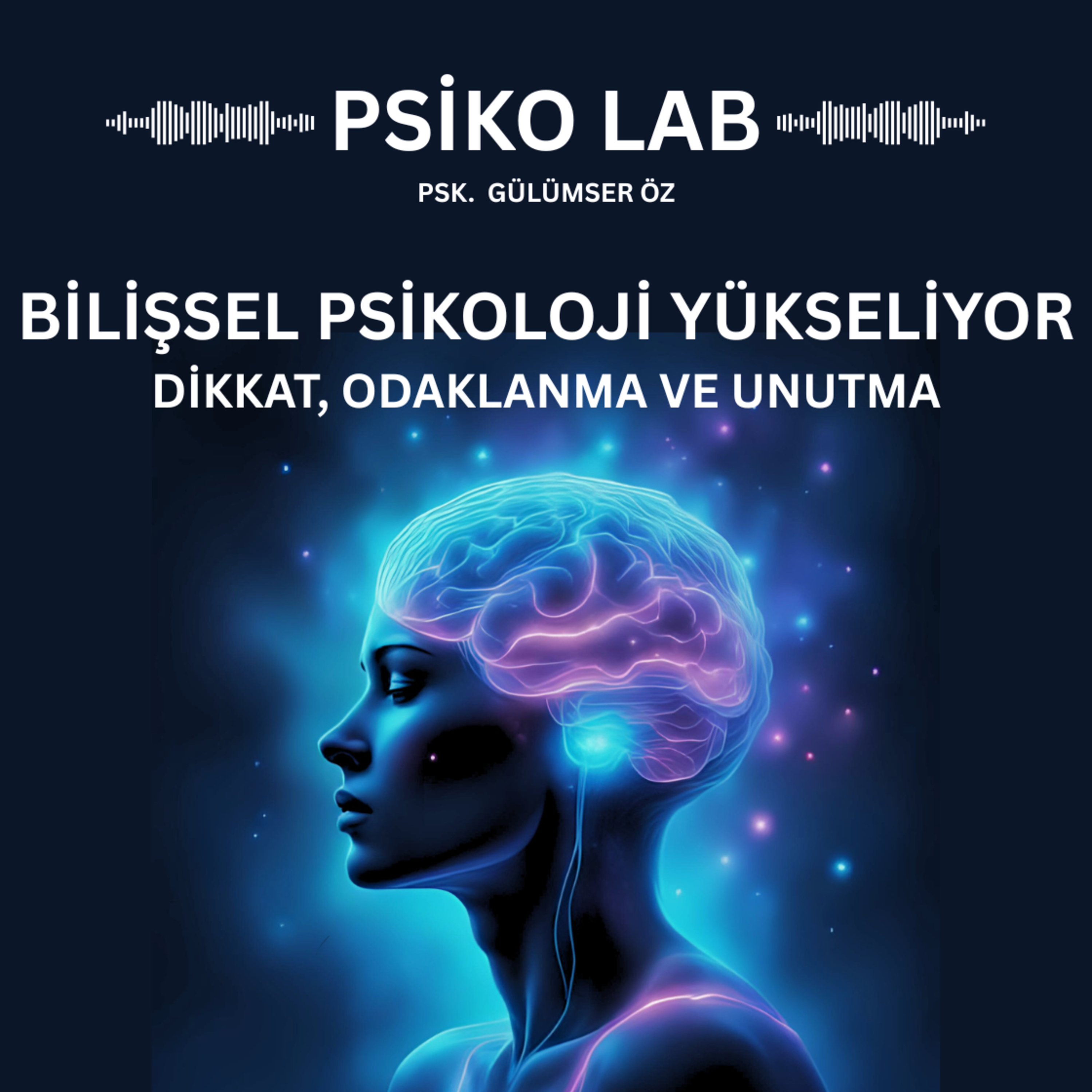DİKKAT, ODAKLANMA VE UNUTMA: BİLİŞSEL PSİKOLOJİ YÜKSELİYOR episode artwork
