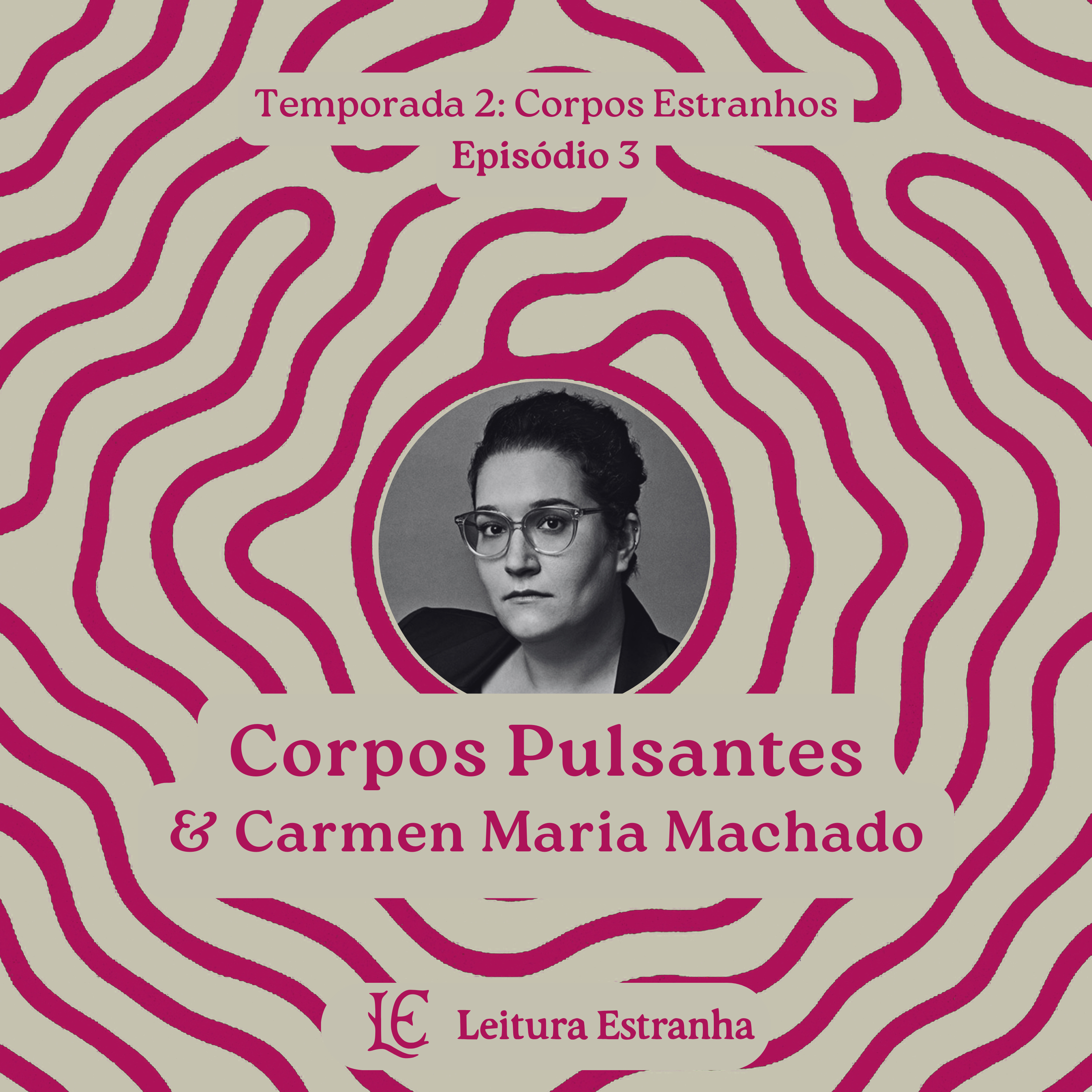 Carmen Maria Machado & corpos pulsantes ("O corpo dela e outras farras") episode artwork
