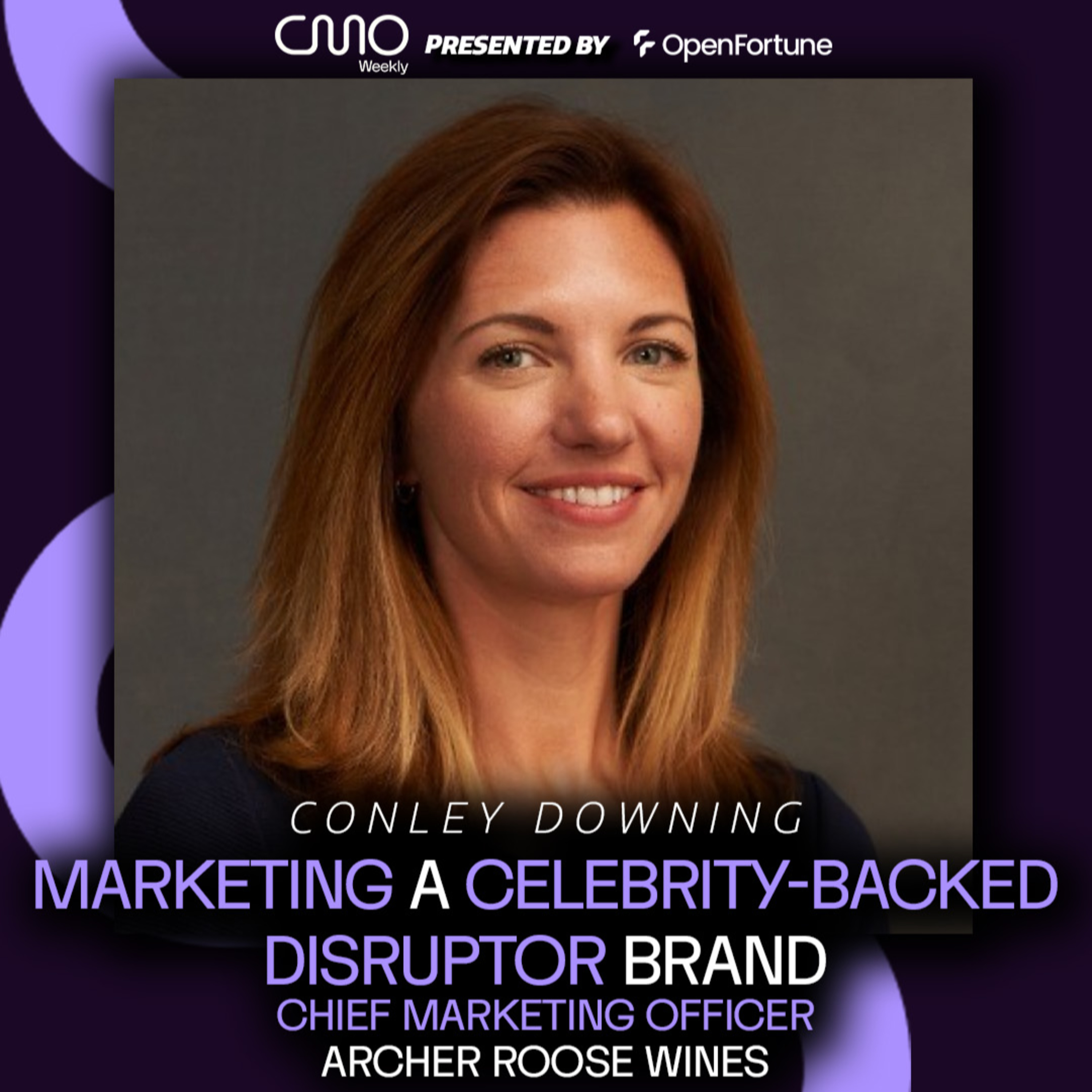 Conley Downing of Archer Roose Wines: Marketing a Celebrity-Backed Disruptor Brand episode artwork