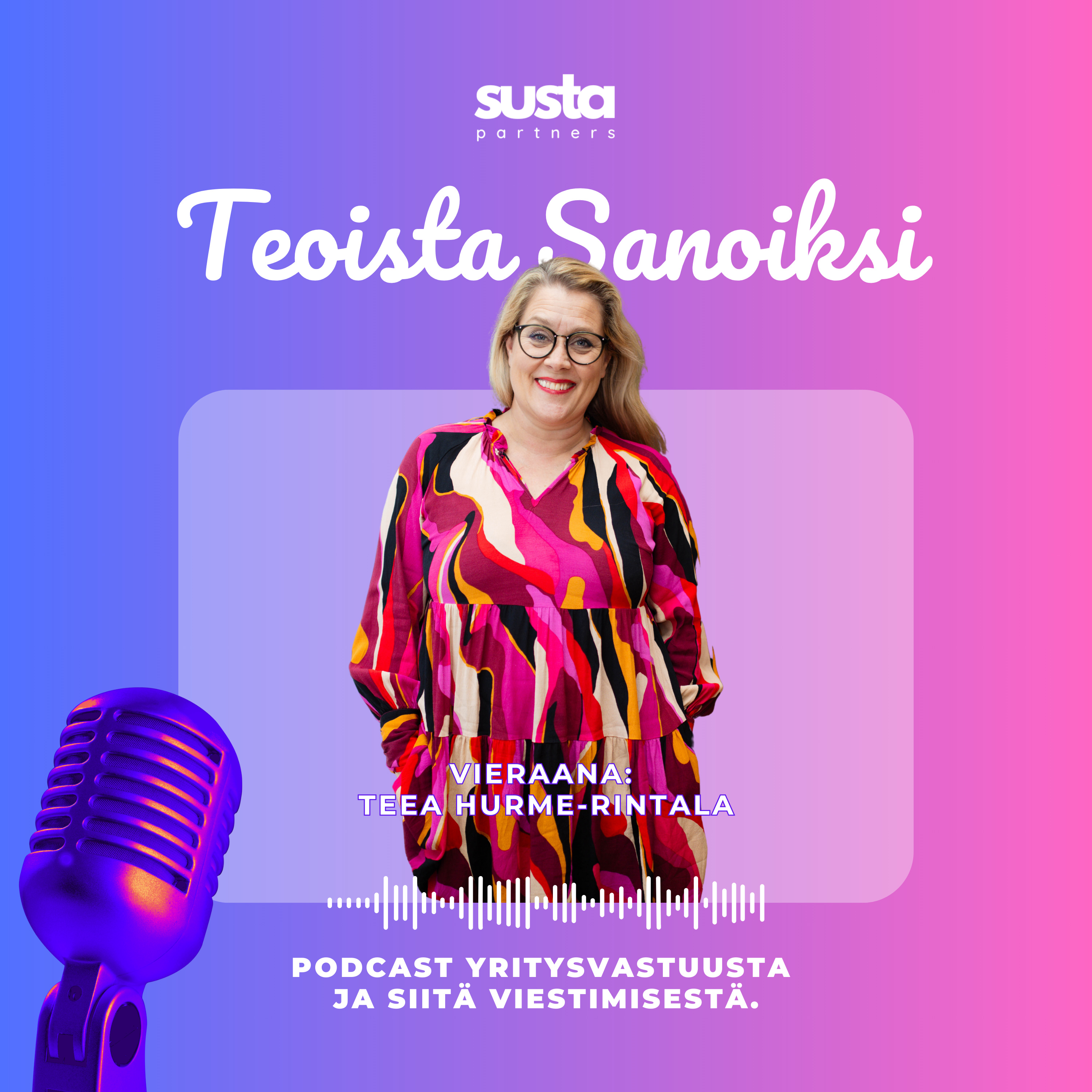 Teoista Sanoiksi – podcast yritysvastuusta ja siitä viestimisestä