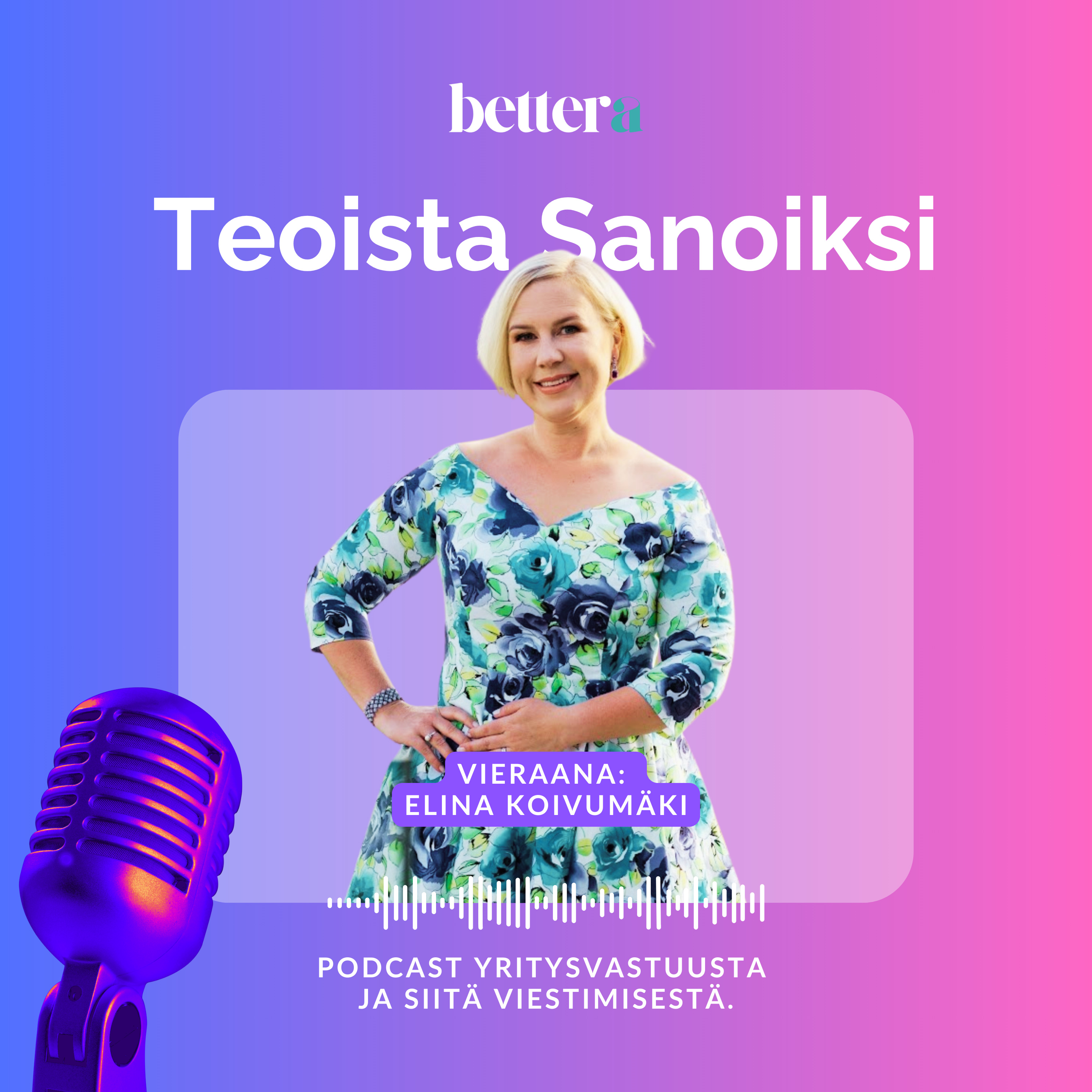 Teoista Sanoiksi – podcast yritysvastuusta ja siitä viestimisestä