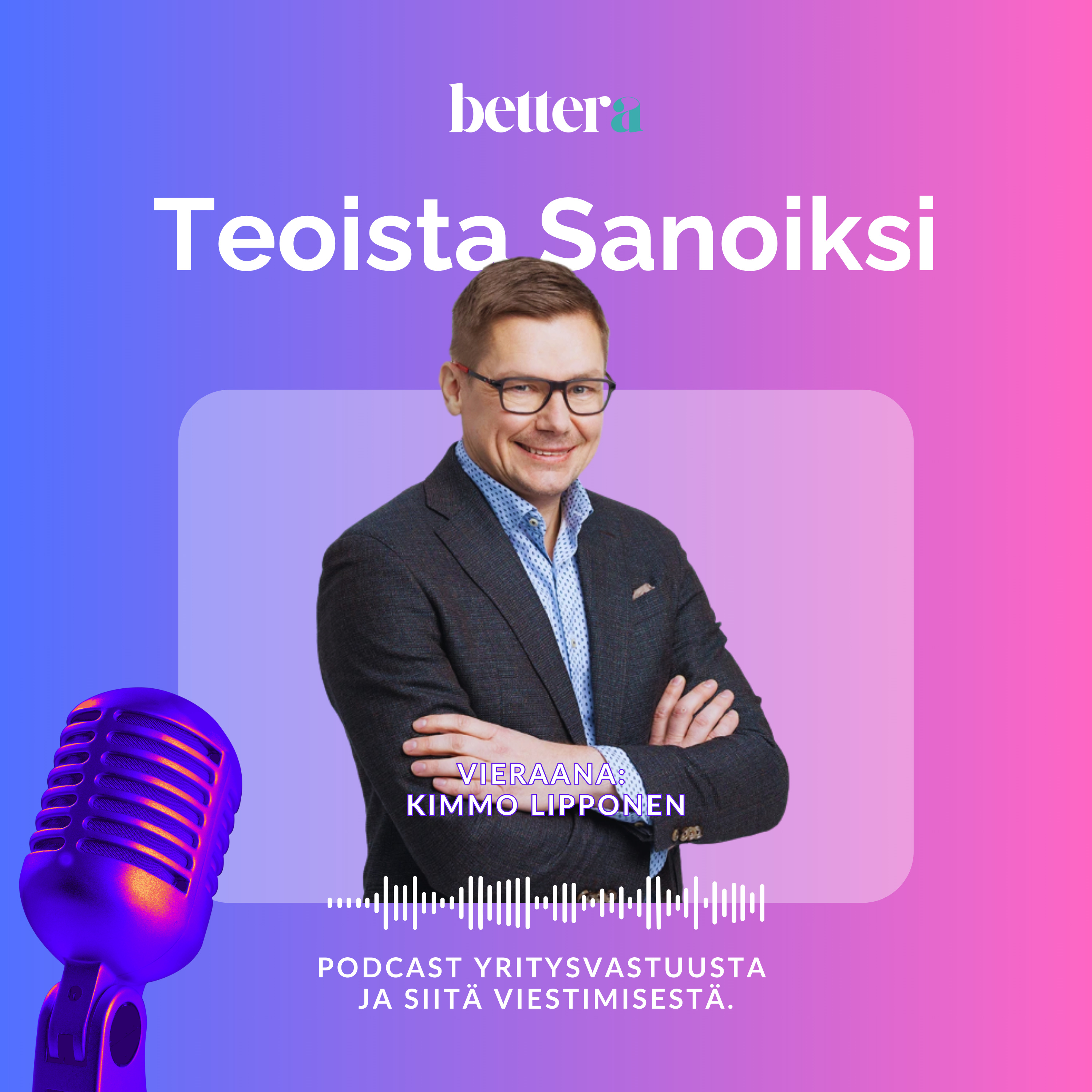 Teoista Sanoiksi – podcast yritysvastuusta ja siitä viestimisestä