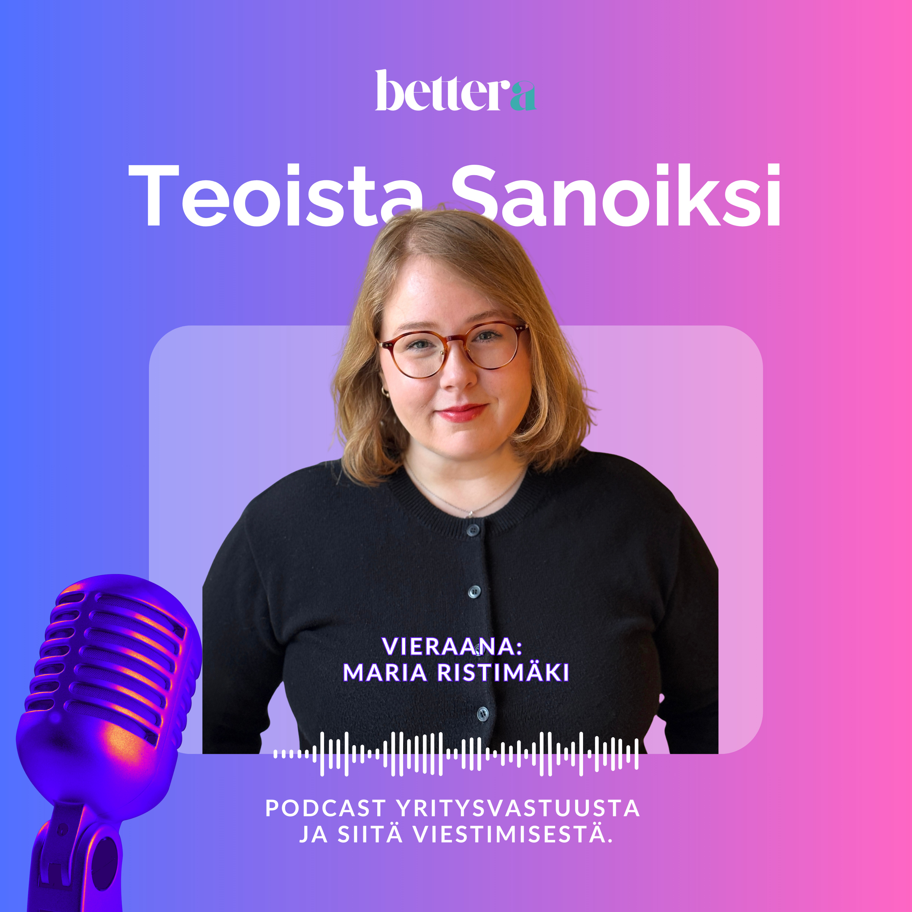 Teoista Sanoiksi – podcast yritysvastuusta ja siitä viestimisestä