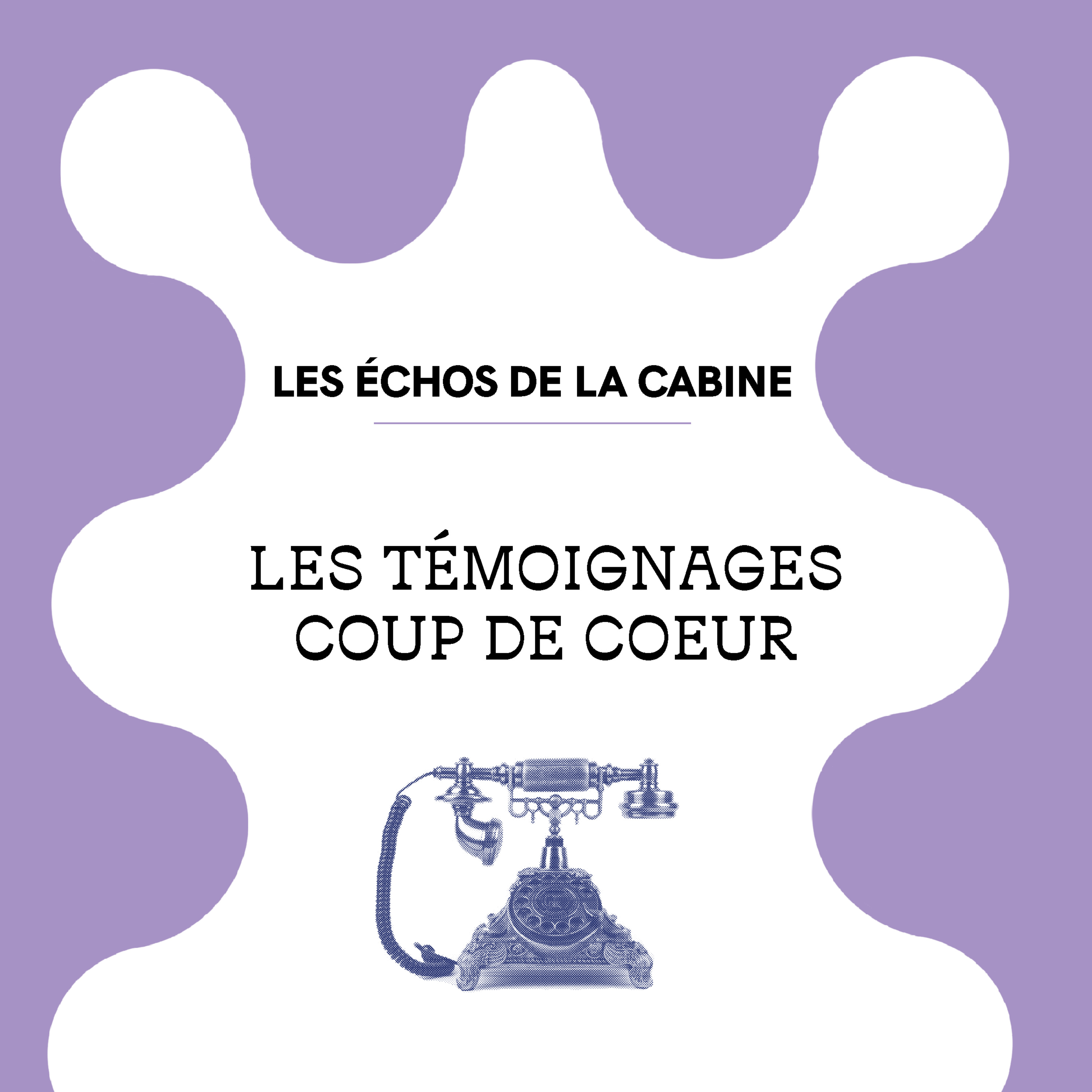 Les Échos de la cabine : nos témoignages coup de <3  episode artwork