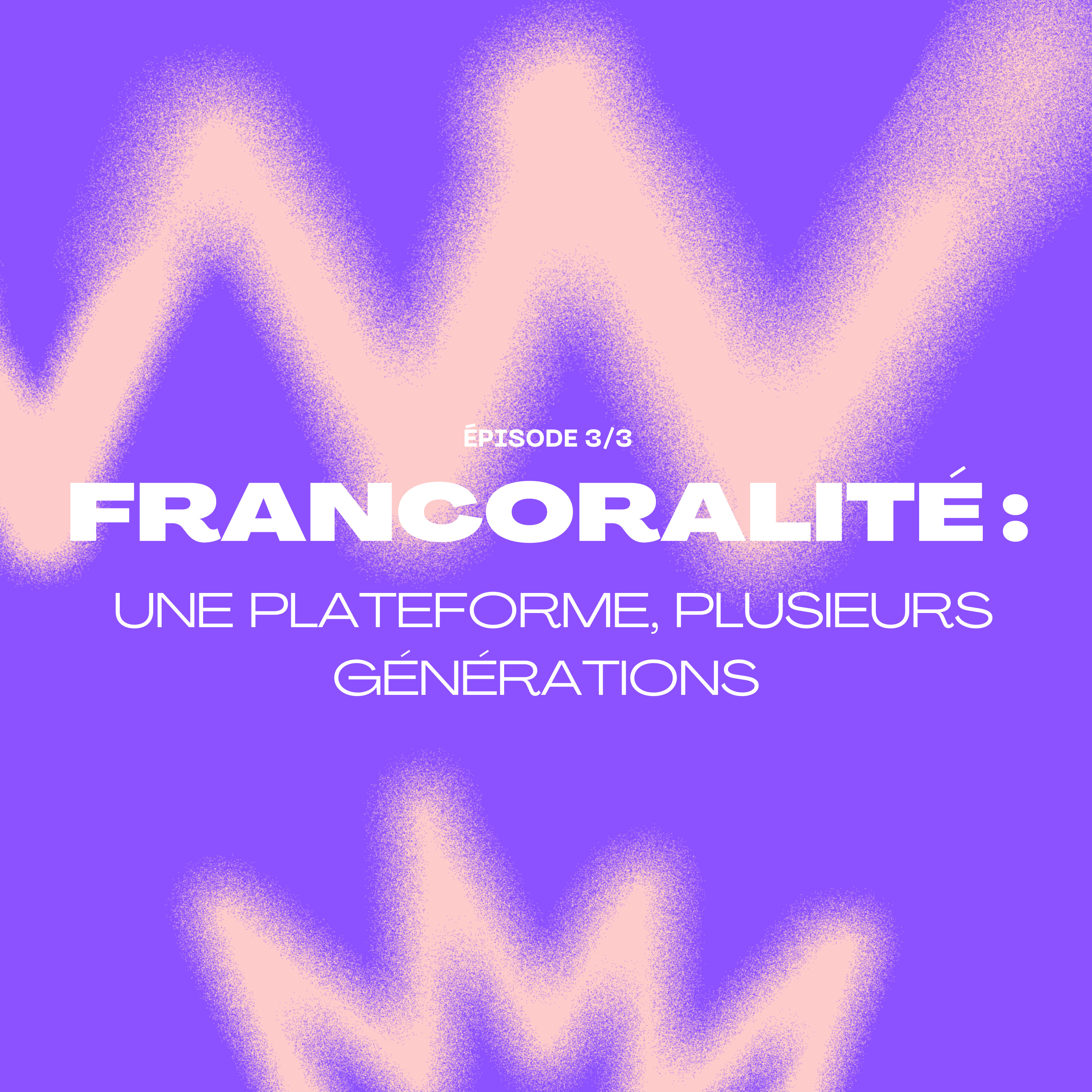 Francoralité : une plateforme, plusieurs générations (3/3) episode artwork