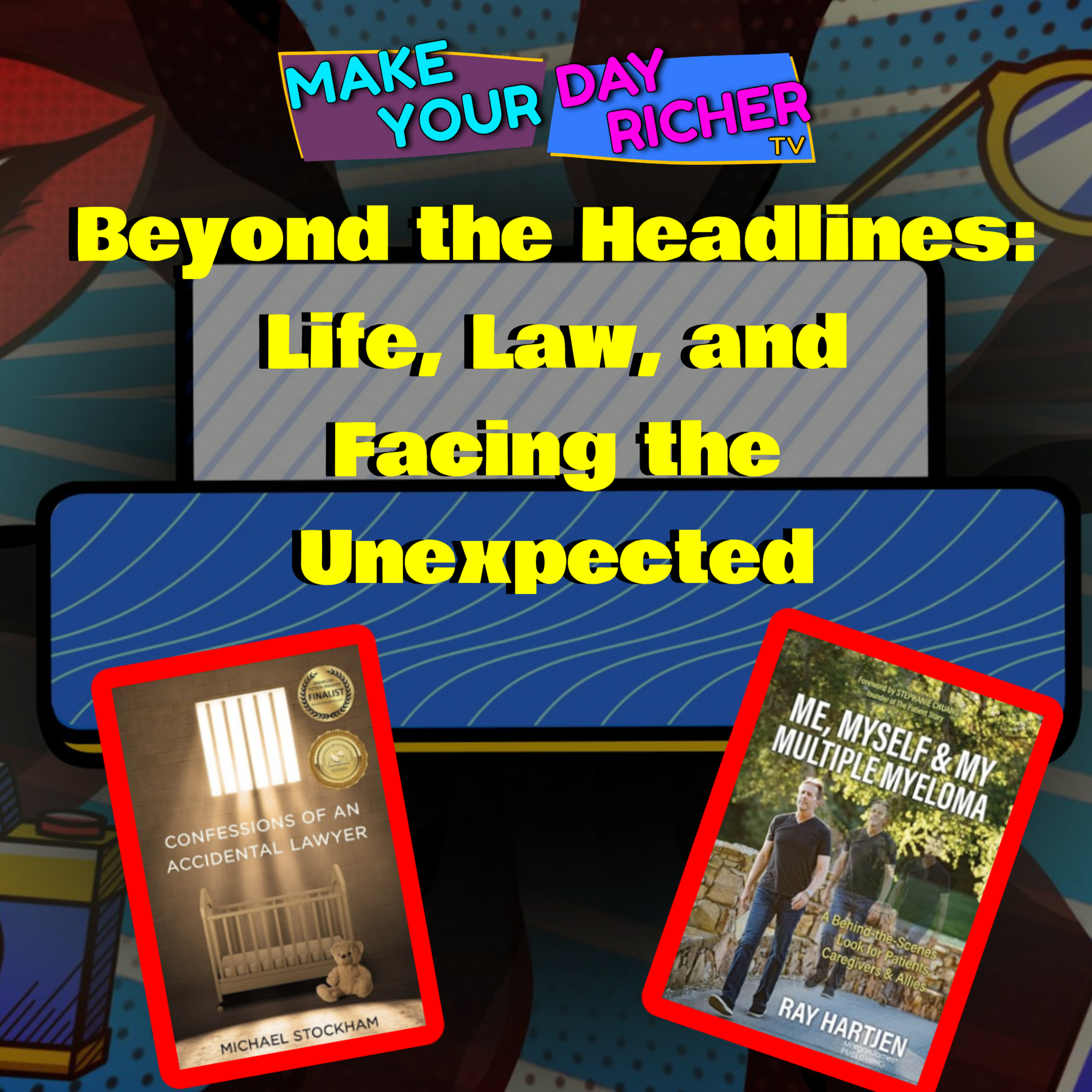 Beyond the Headlines: Life, Law, and Facing the Unexpected with Michael Stockham and Ray Hartjen  episode artwork
