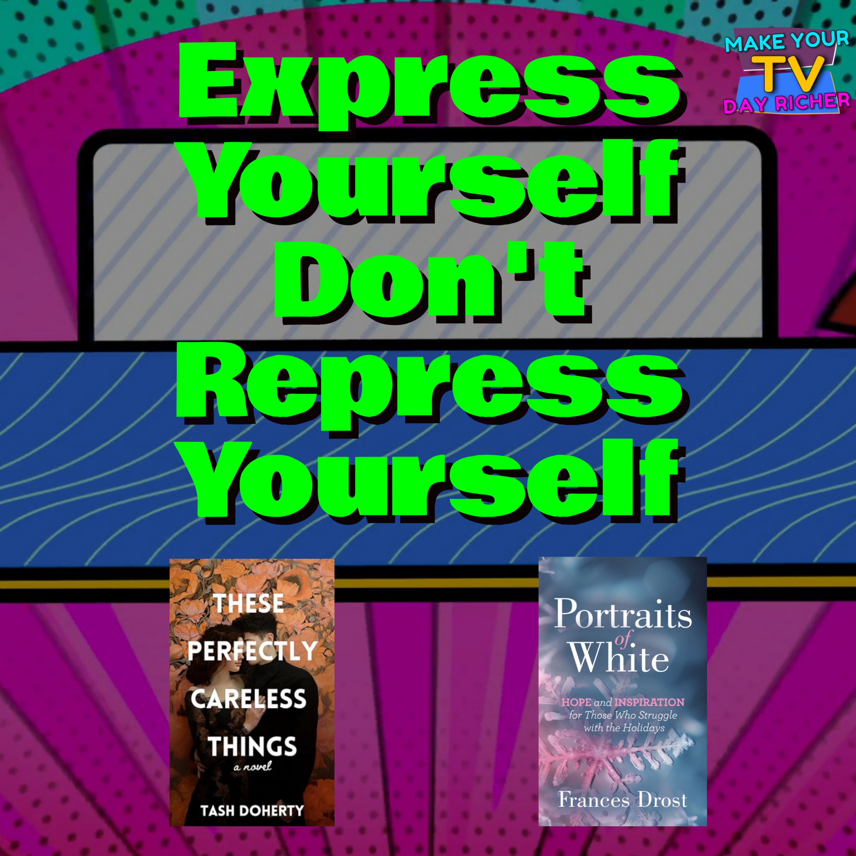 Express Yourself Don't Repress Yourself with Frances Drost and Tash Doherty episode artwork