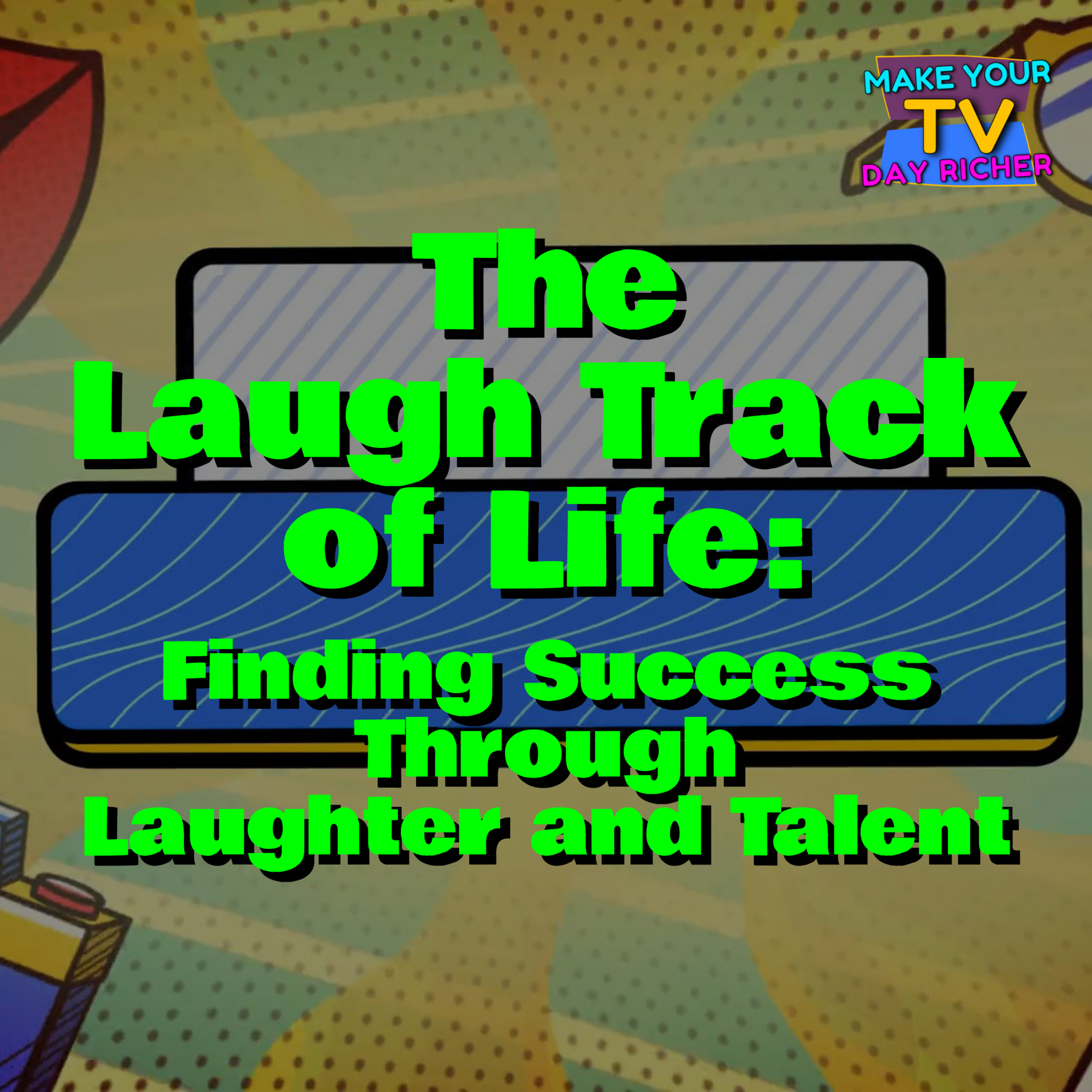  The Laugh Track of Life: Finding Success Through Laughter and Talent episode artwork