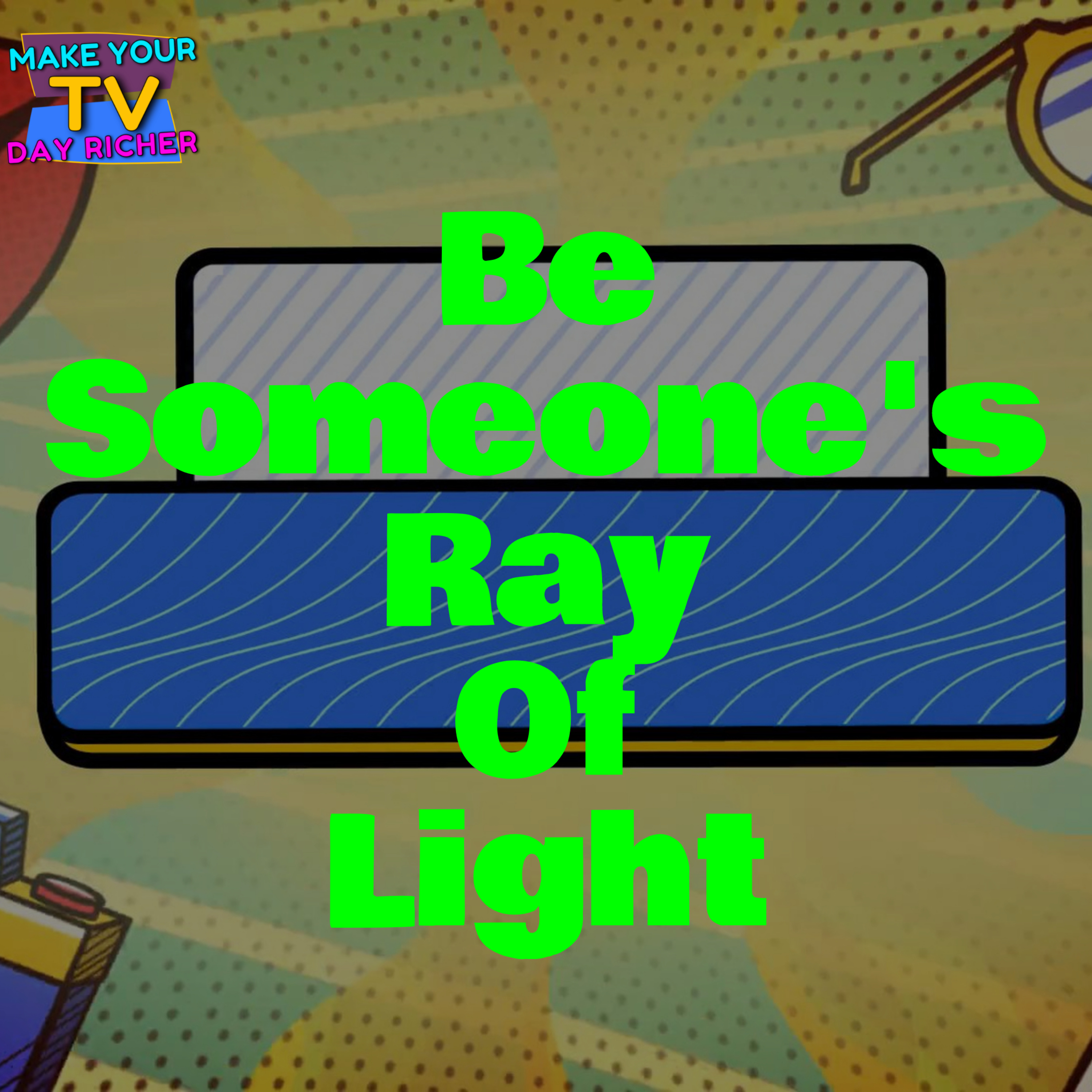 Be Someone's Ray Of Light with ⁠Deanna Terry⁠ and ⁠Marty Strong episode artwork