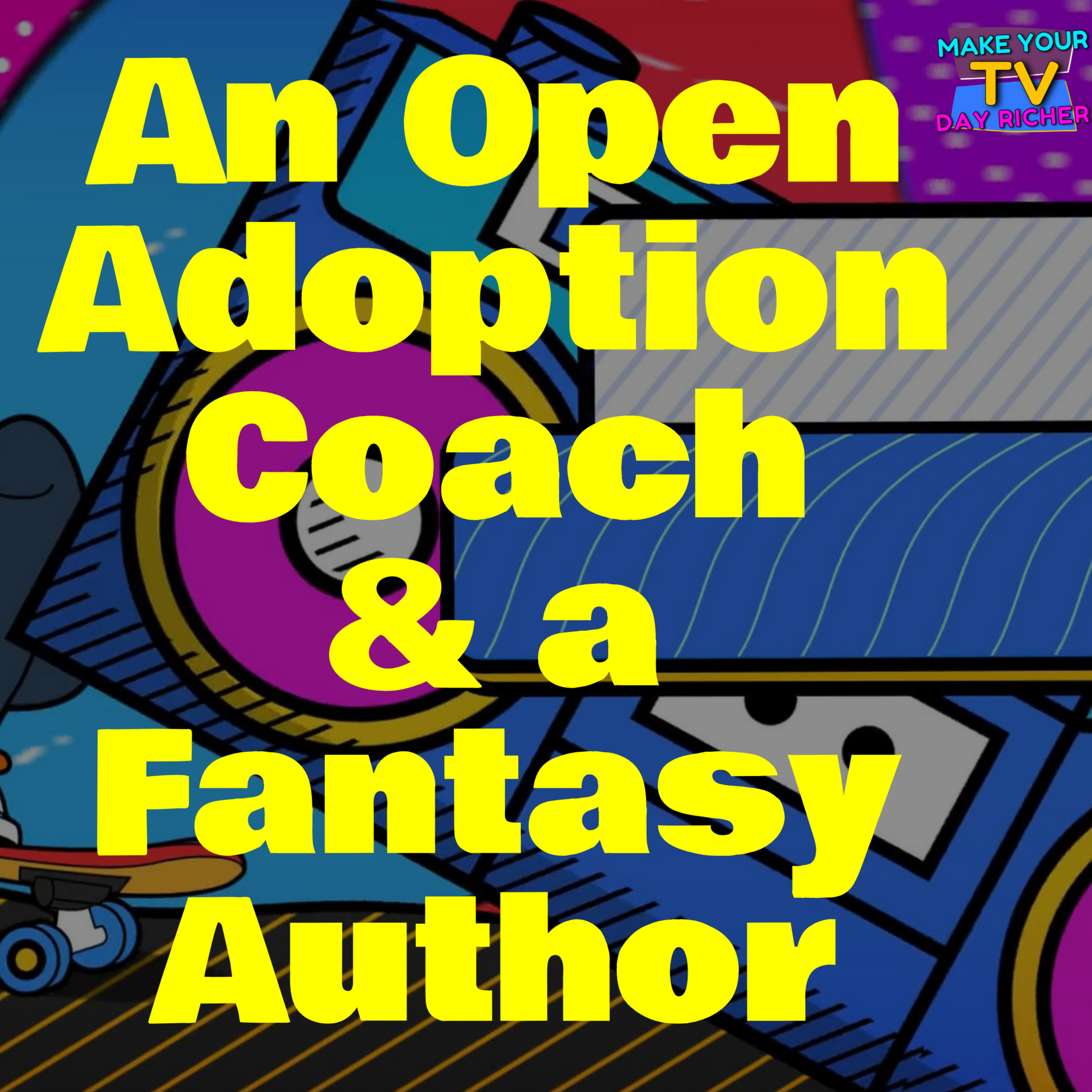 An Open Adoption Coach and a Fantasy Author Walk On A Talk Show episode artwork