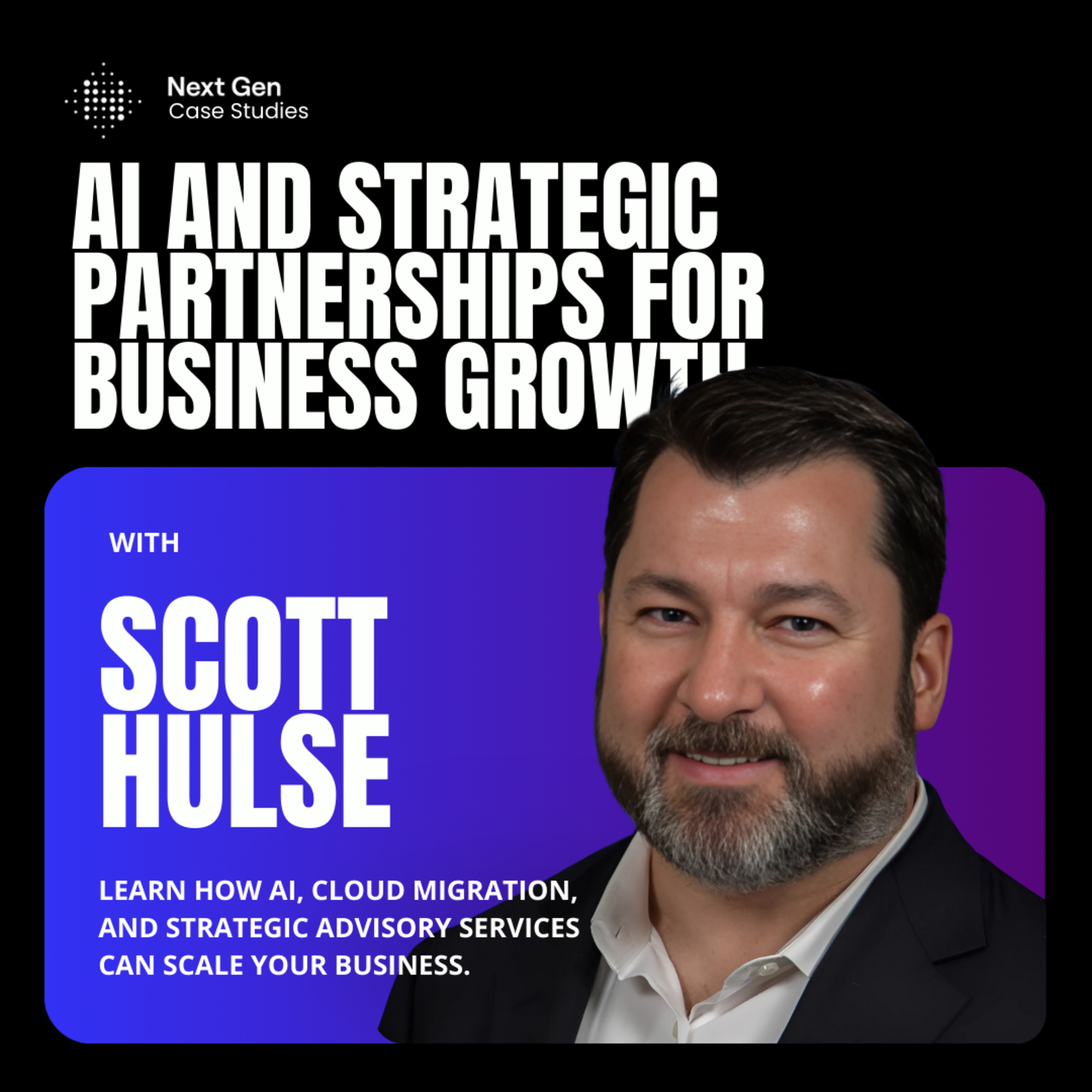 Next Gen Case Studies