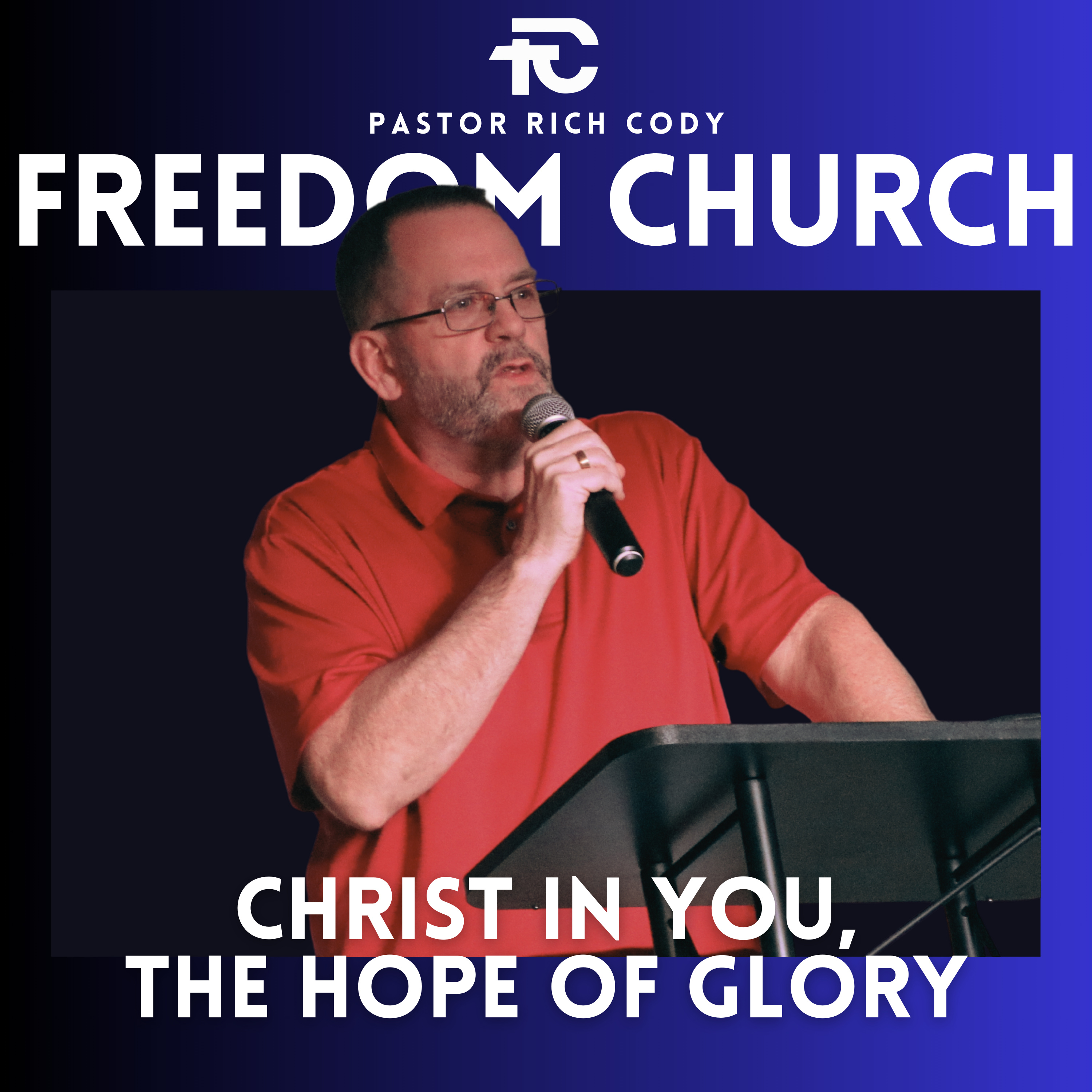 Christ In You, The Hope Of Glory - Pastor Rich Cody episode artwork