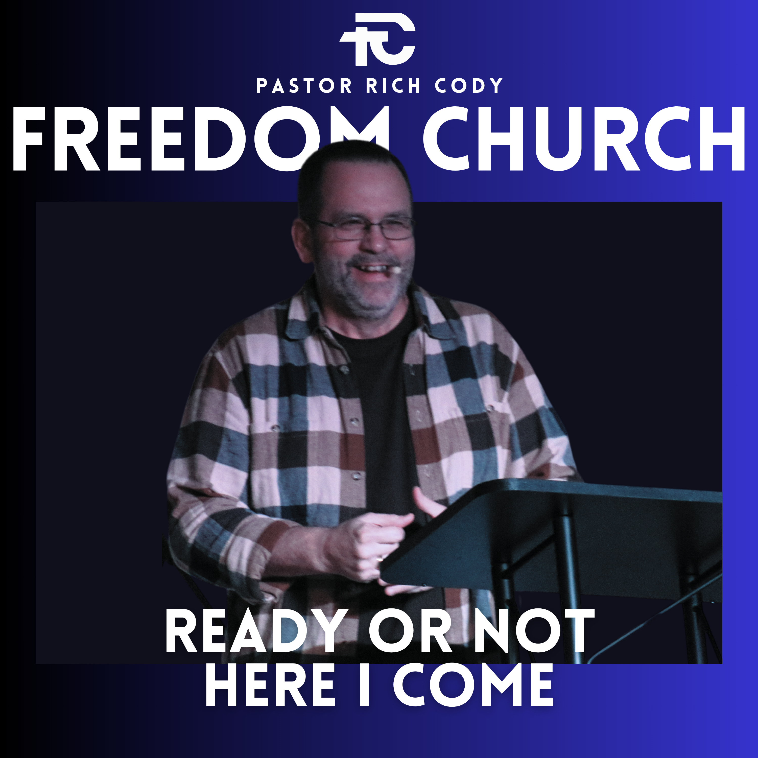 Ready Or Not Here I Come - Pastor Rich Cody episode artwork