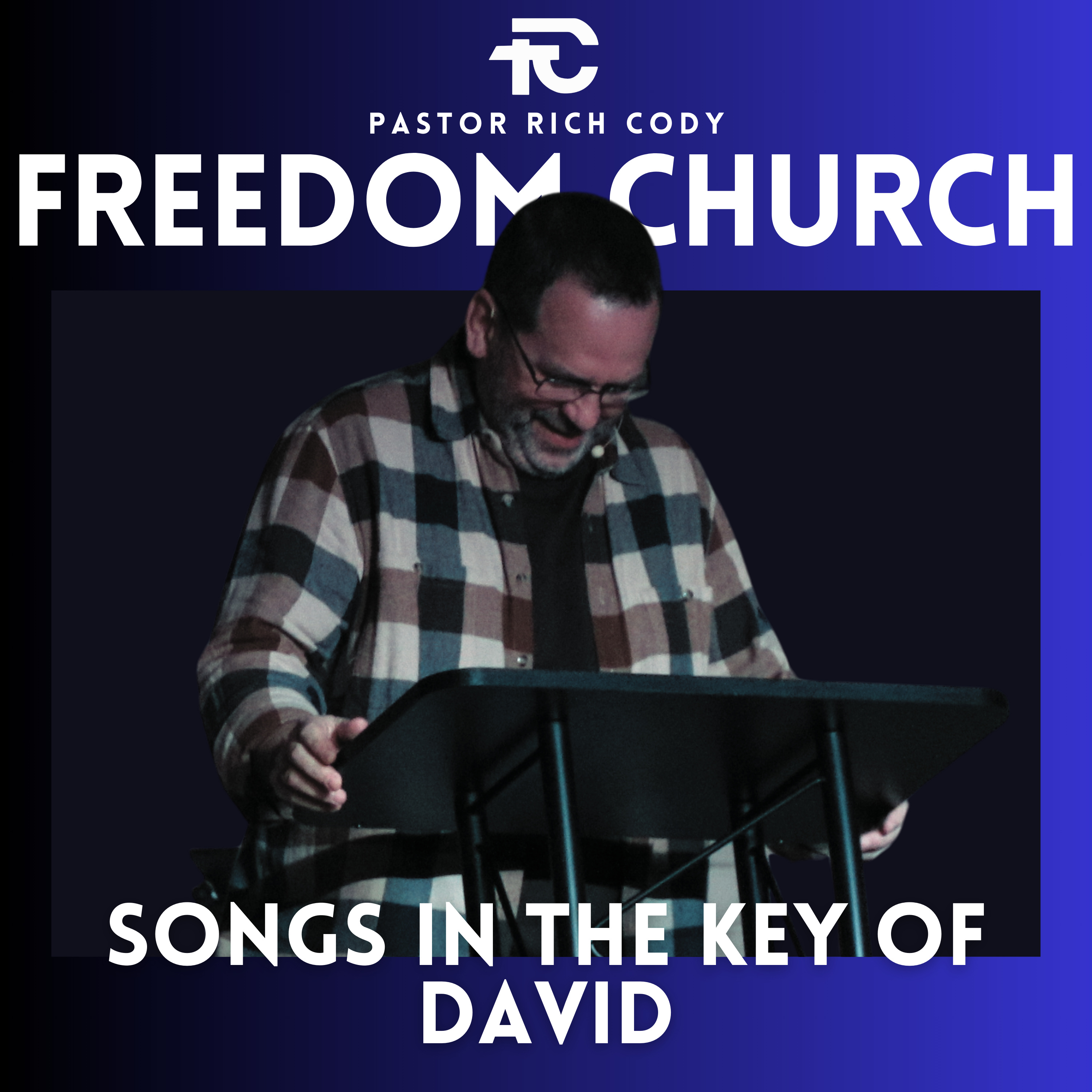 Songs In The Key Of David - Pastor Rich Cody episode artwork