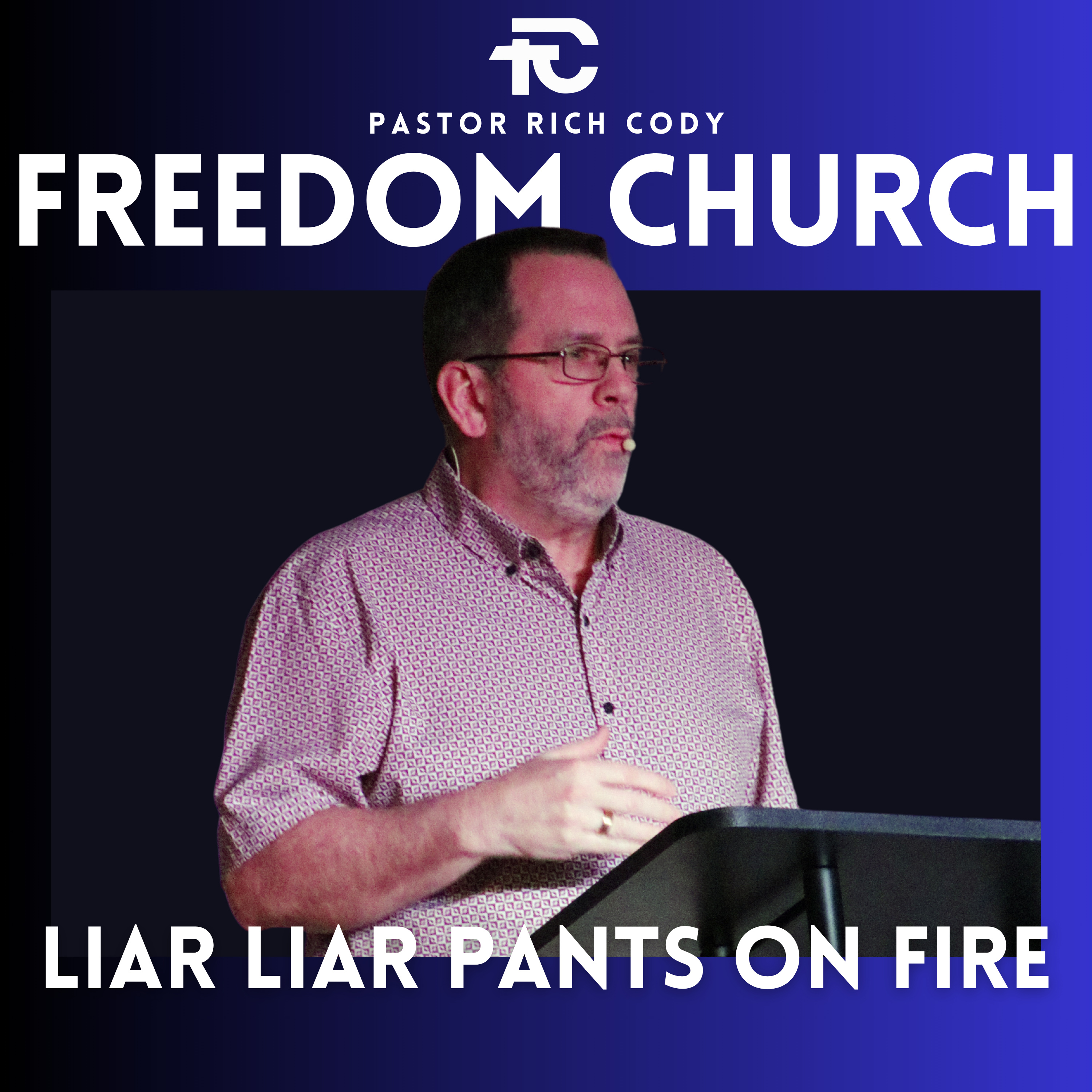 Liar Liar Pants On Fire - Pastor Rich Cody episode artwork
