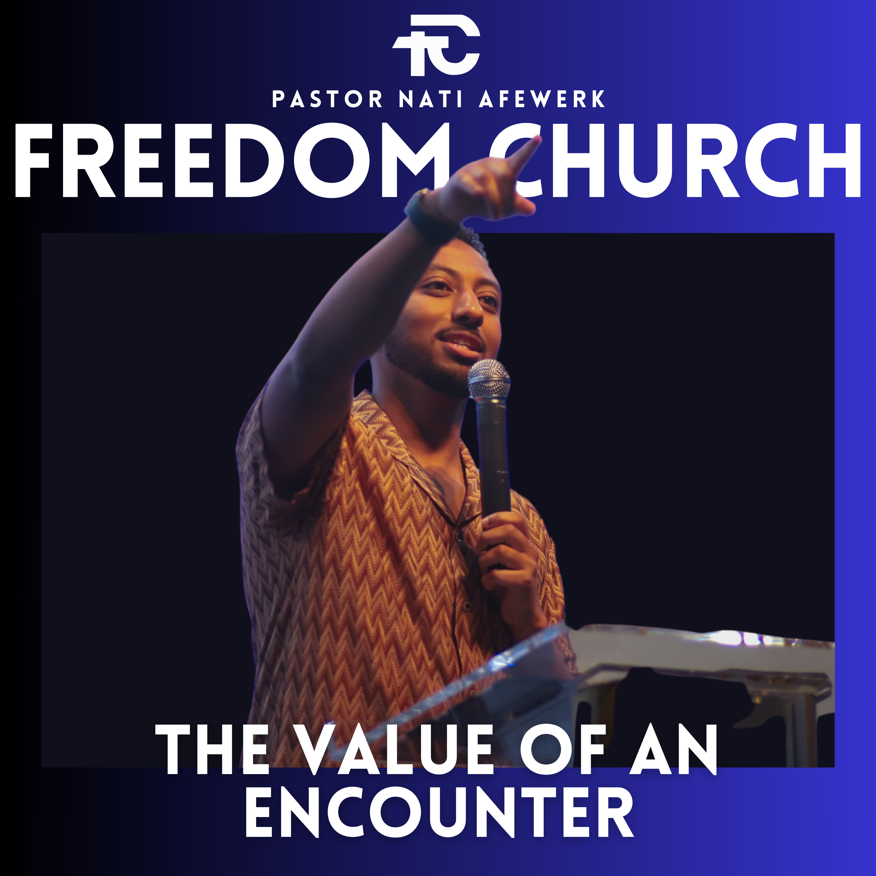 The Value Of An Encounter - Pastor Nati Afewerk episode artwork
