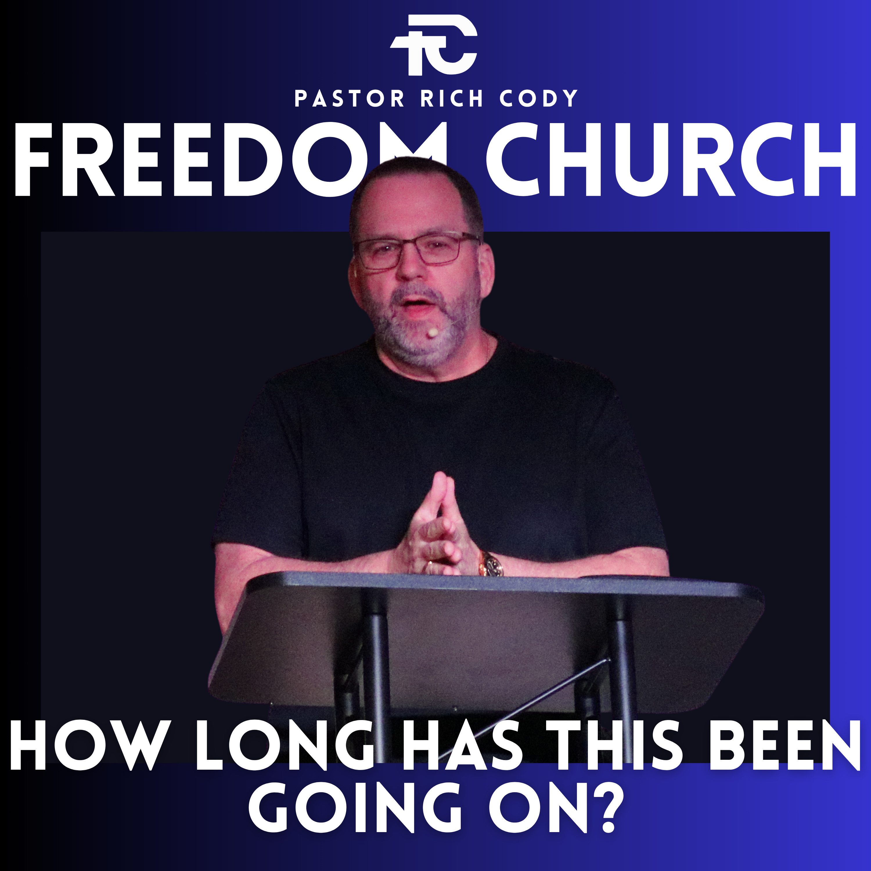 How Long Has This Been Going On? - Pastor Rich Cody episode artwork