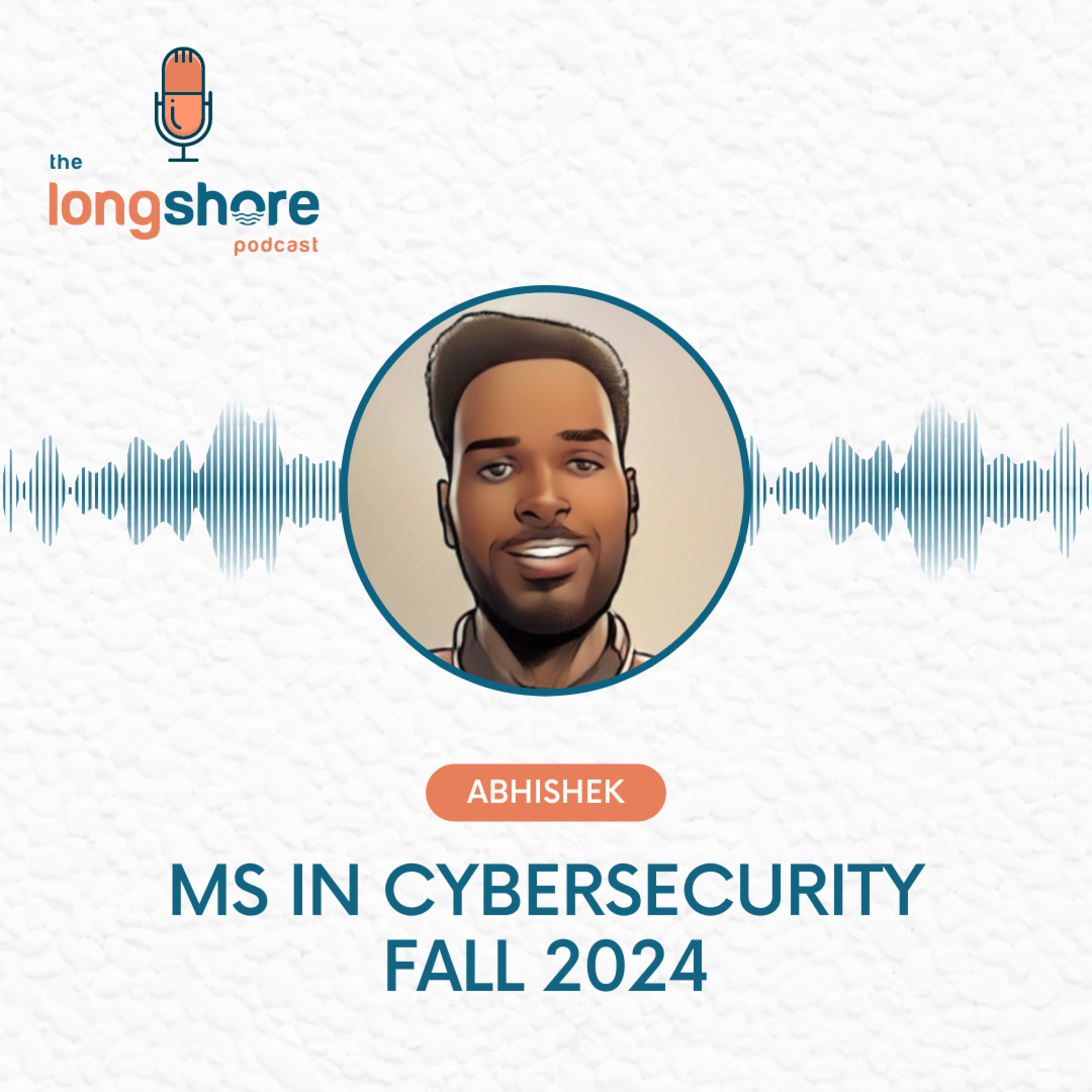 Abhishek, MS in Cybersecurity, Fall 2024 episode artwork