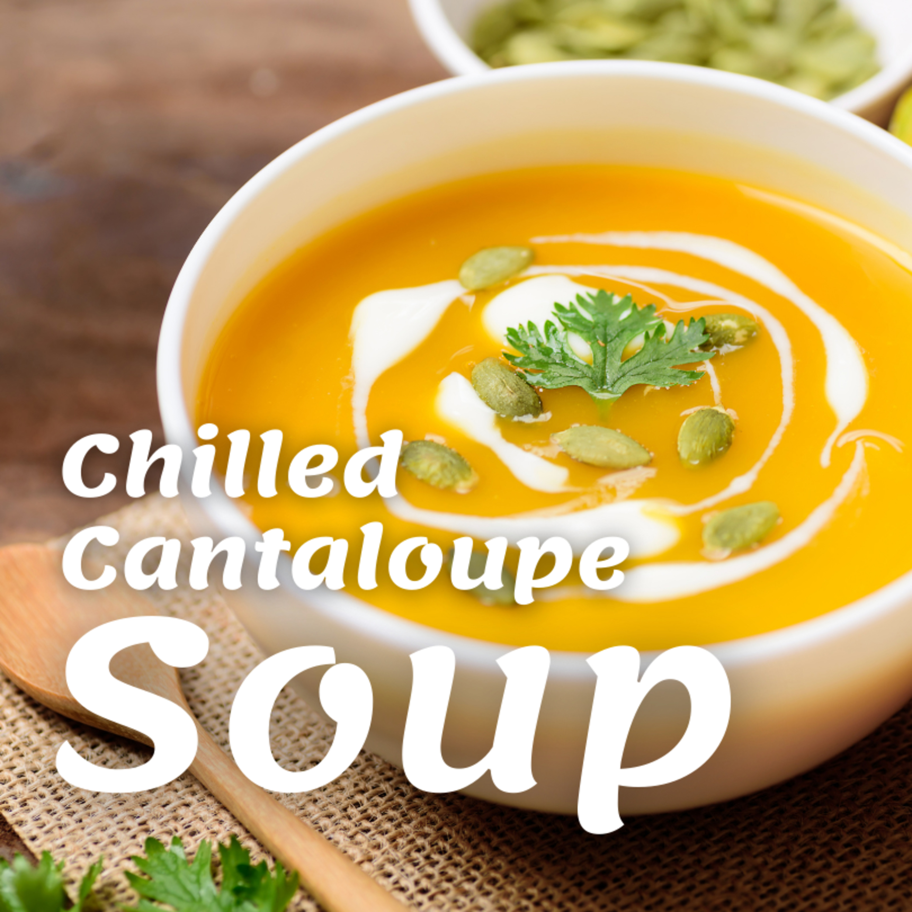 5-Minute Chilled Cantaloupe Soup: A Perfect Summer Appetizer episode artwork