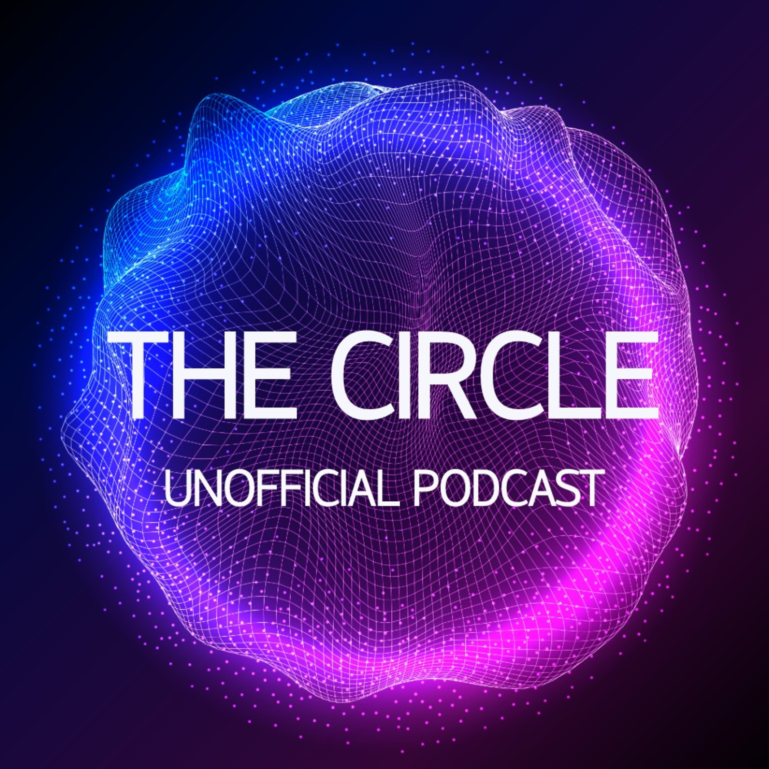 The Circle Unofficial Podcast