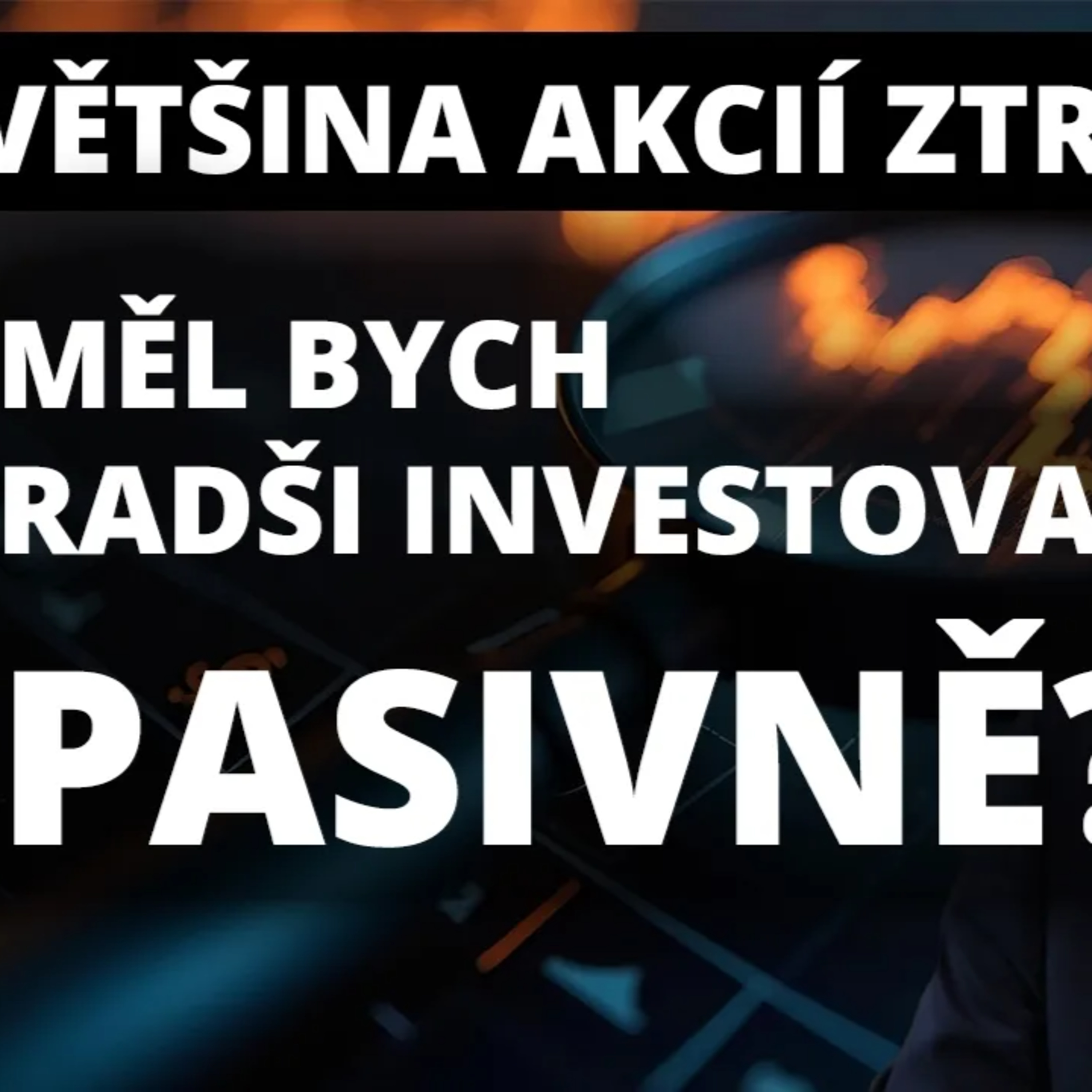 Výzkum: VĚTŠINA AKCIÍ ZTRÁCÍ PENÍZE. Měl bych přestat s aktivním investováním?