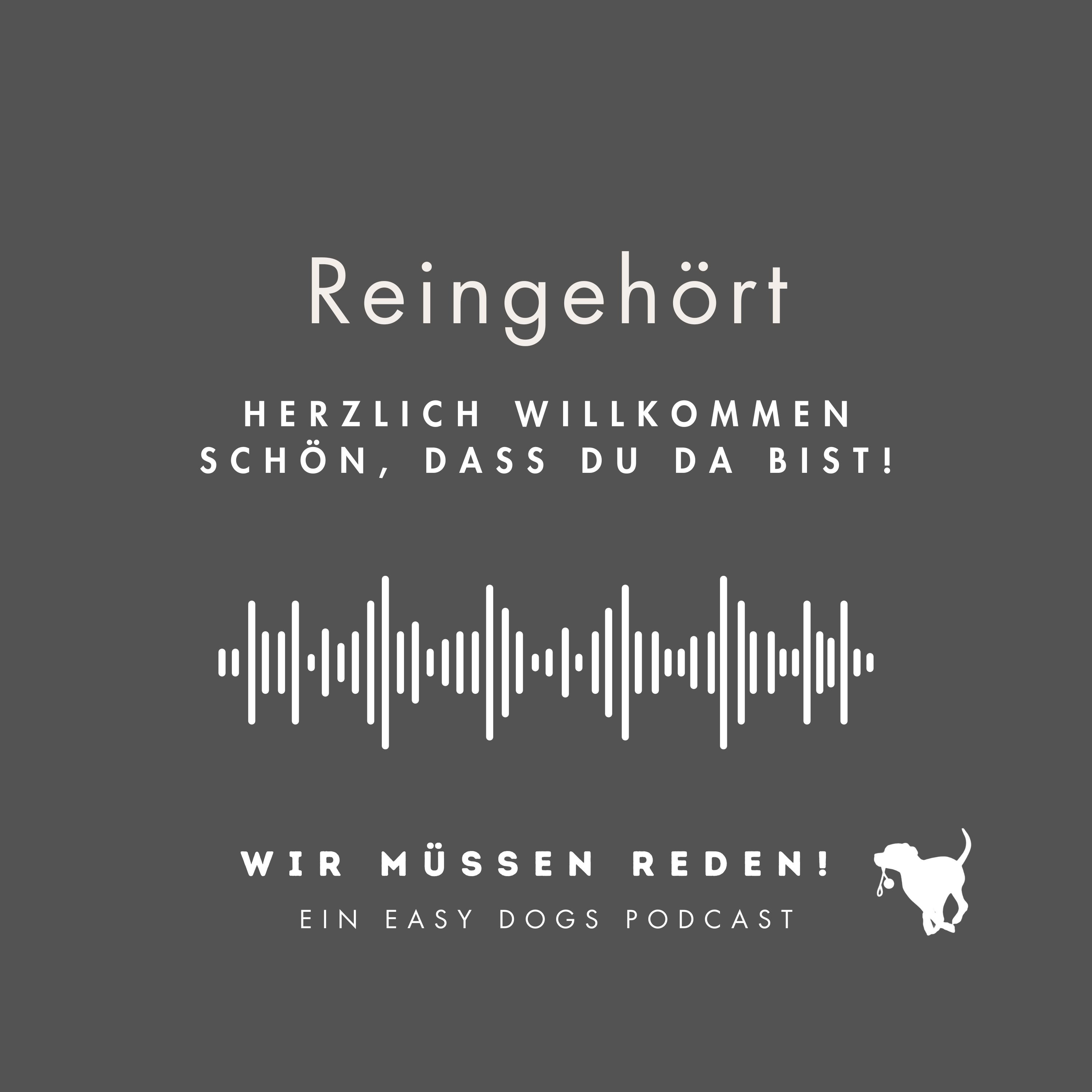 WIR MÜSSEN REDEN ‒ Ein Easy Dogs Podcast