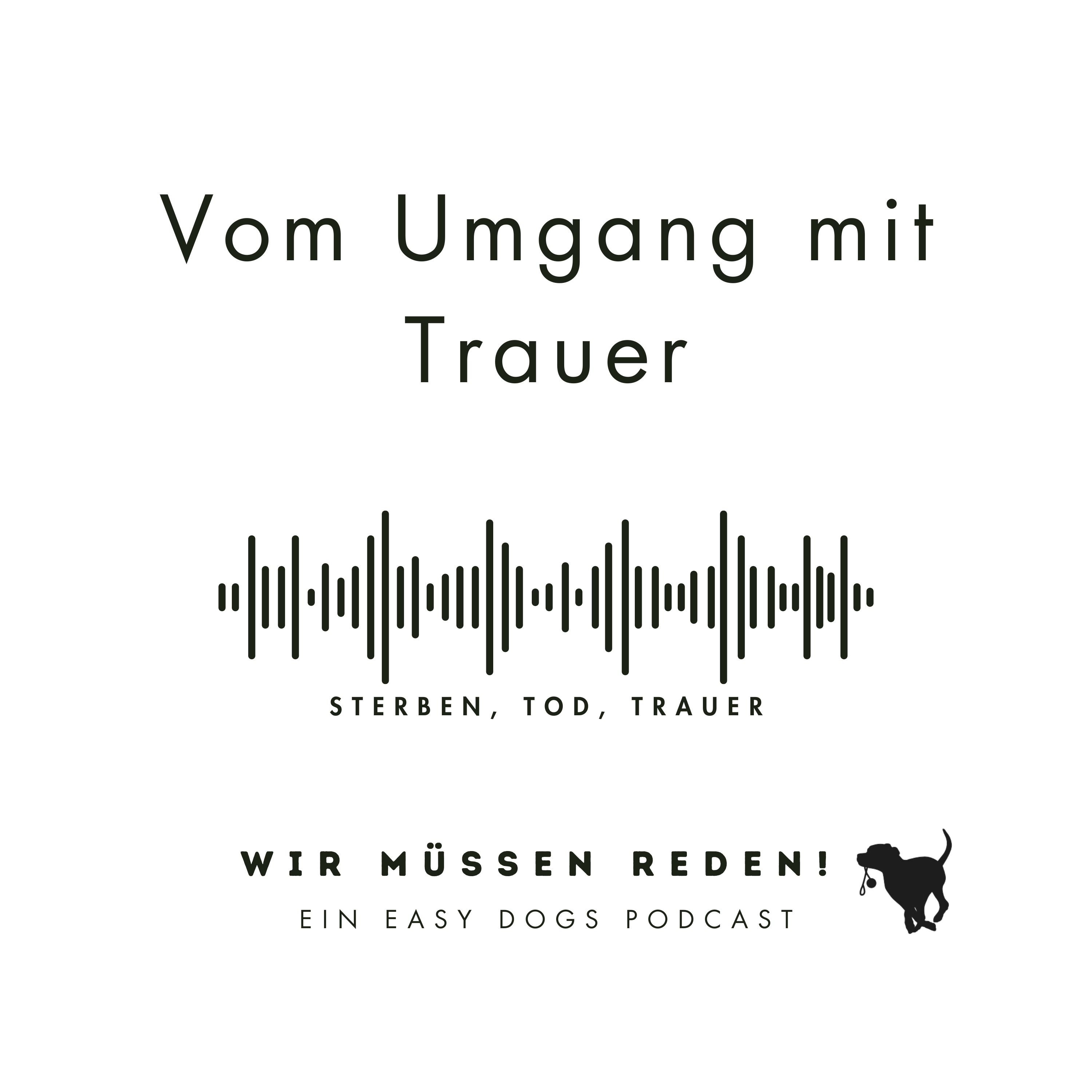 WIR MÜSSEN REDEN ‒ Ein Easy Dogs Podcast