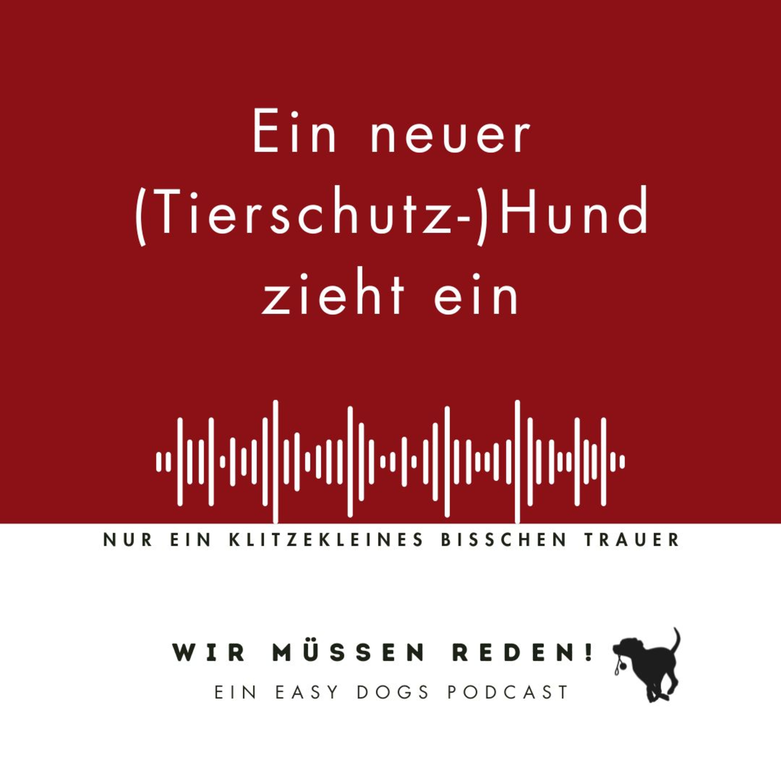 WIR MÜSSEN REDEN ‒ Ein Easy Dogs Podcast